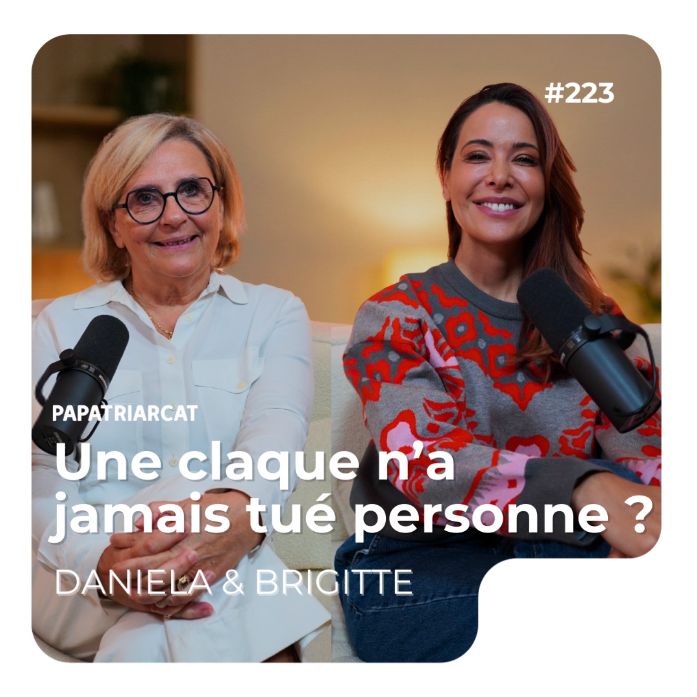 #223 - Une claque n'a jamais tué personne ? - Daniela Martins et Brigitte Oriol