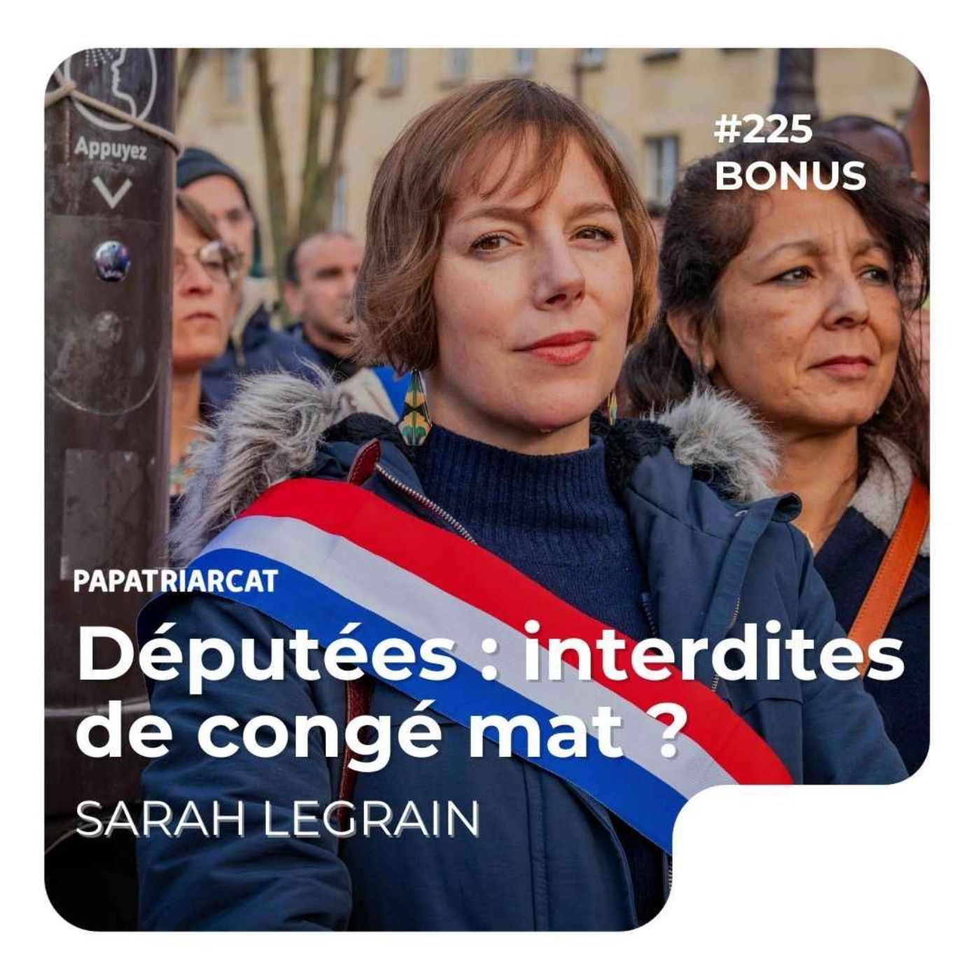 #225 DÉCOUVERTE BONUS - Députées : interdites de congé mat ? - Sarah Legrain #225 DÉCOUVERTE BONUS - Députées : interdites de congé mat ? - Sarah Legrain