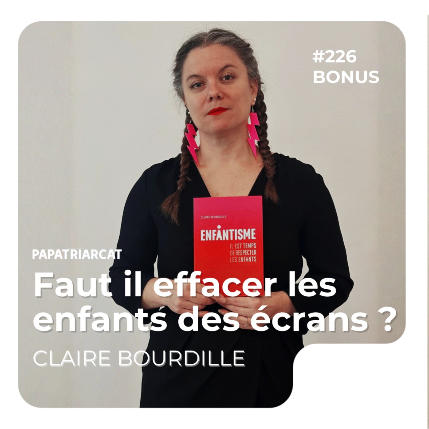 #226 DÉCOUVERTE BONUS - Faut-il effacer les enfants des écrans ? - Claire Bourdille