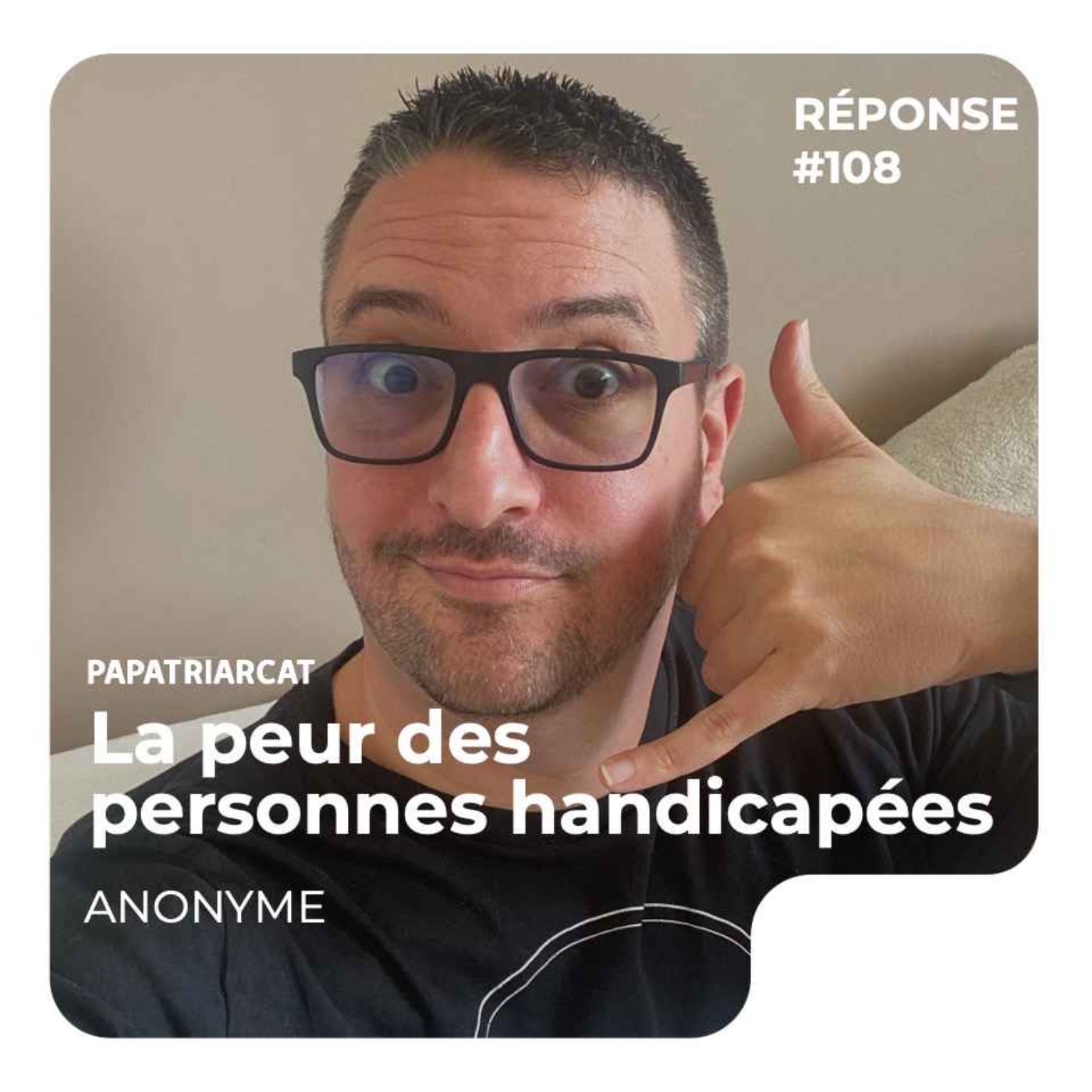 REPONSE #108 - La peur des personnes handicapées - Anonyme - Camille