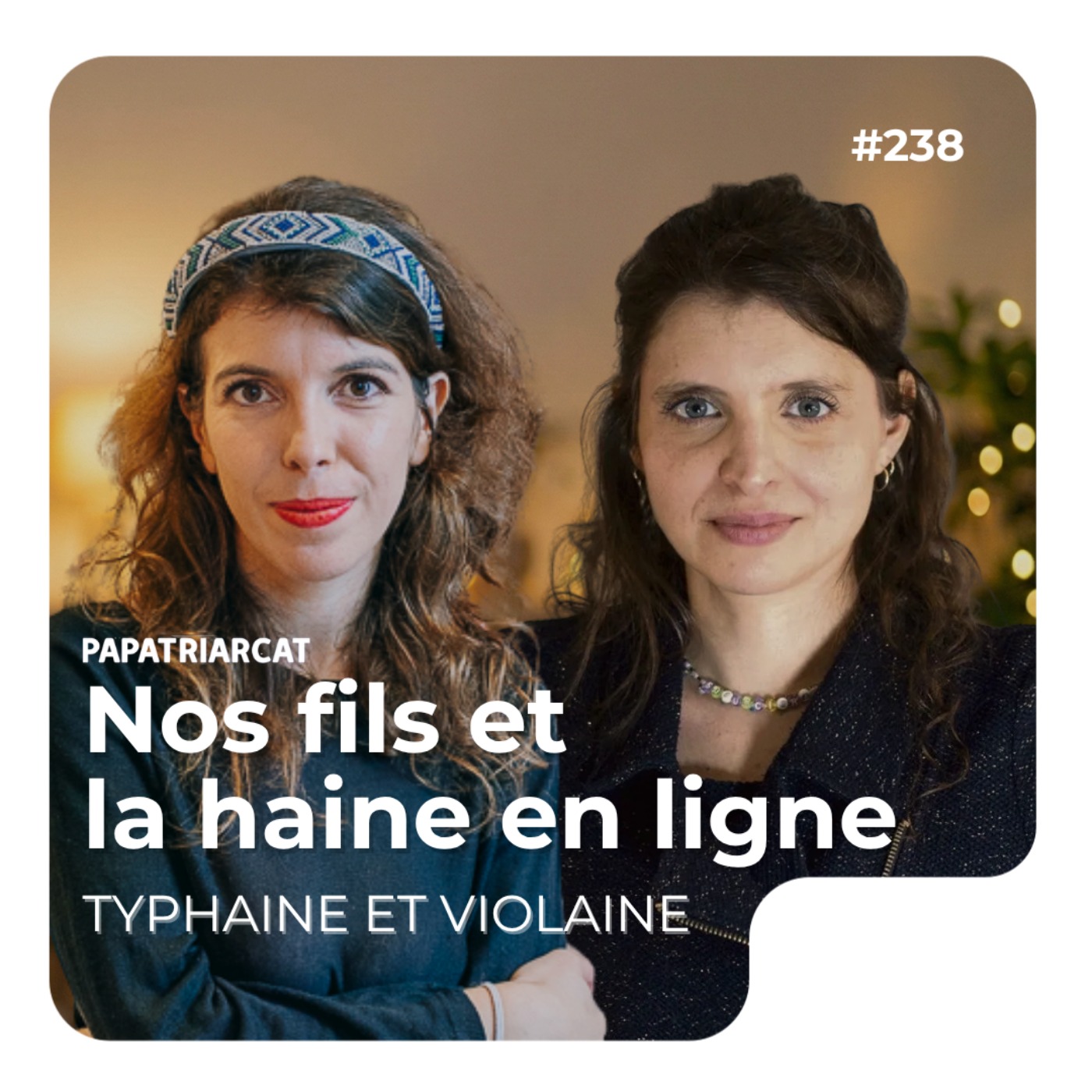 #238 - Nos fils et la haine en ligne - Typhaine D et Violaine de Filippis-Abate