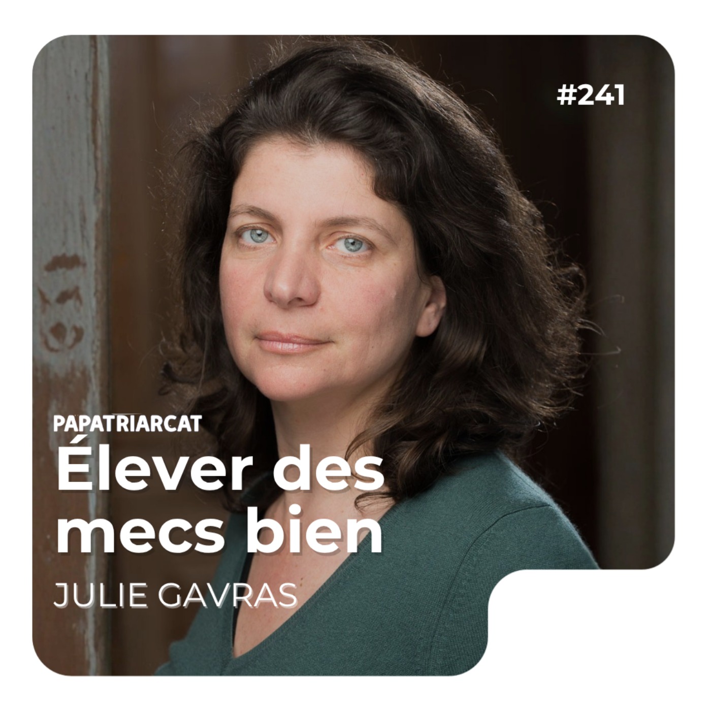 #241 - &Eacute;lever des mecs biens - Julie Gavras