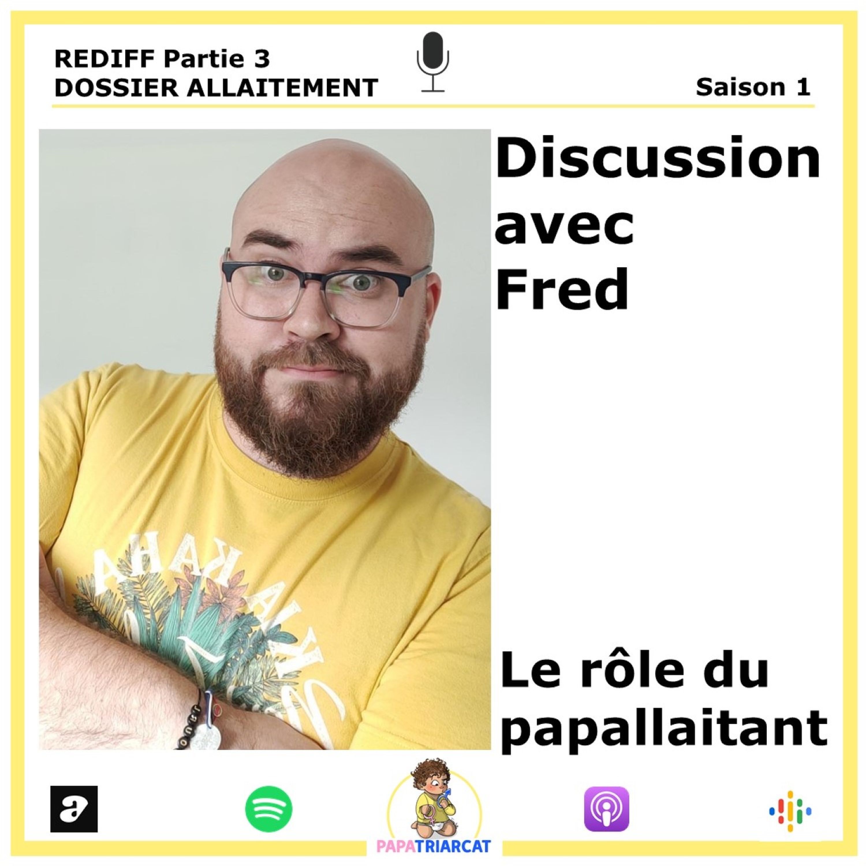 REDIFF Partie 3 DOSSIER ALLAITEMENT - Le rôle du papallaitant - Discussion avec Fred