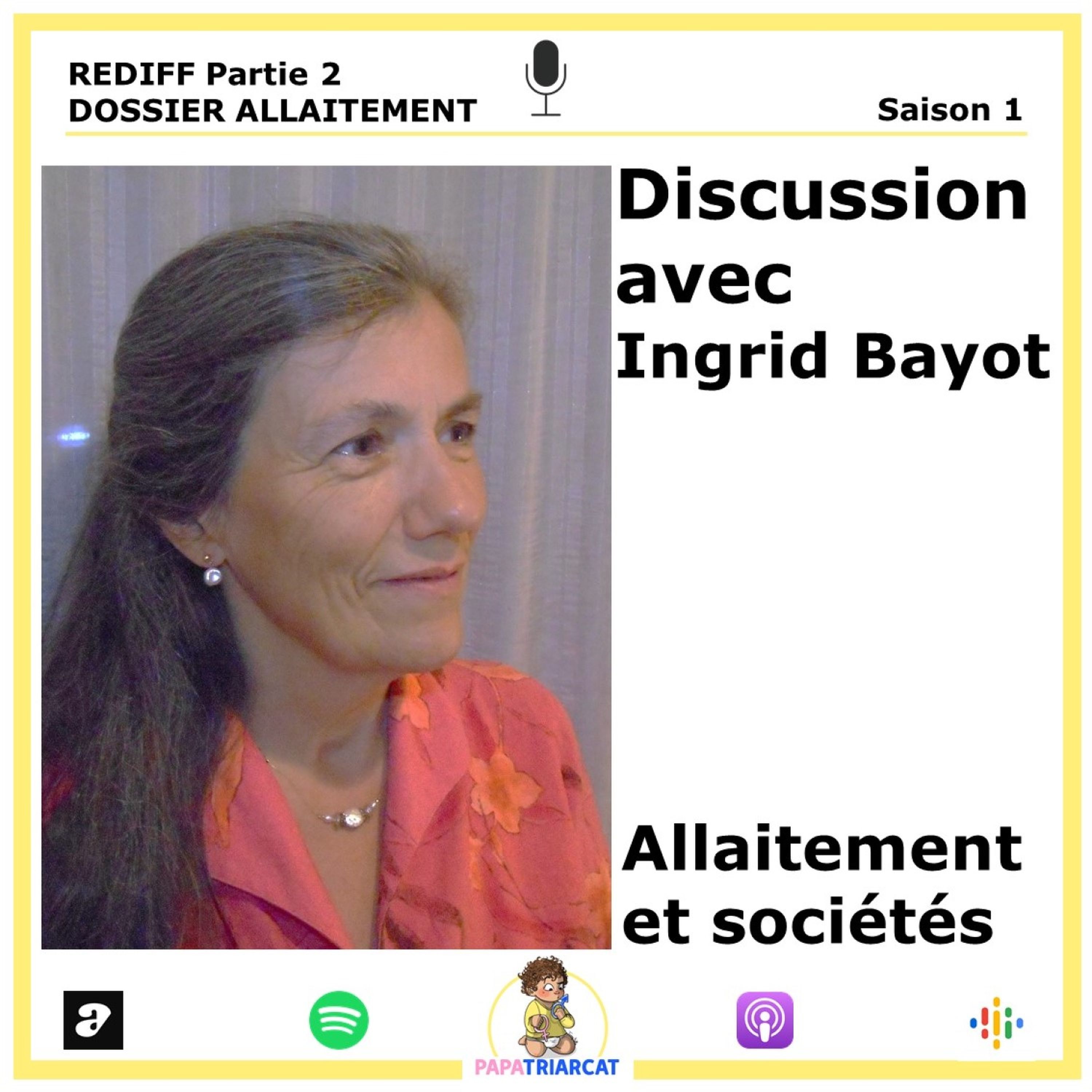 REDIFF Partie 2 DOSSIER ALLAITEMENT - Allaitement et sociétés - Discussion avec Ingrid Bayot