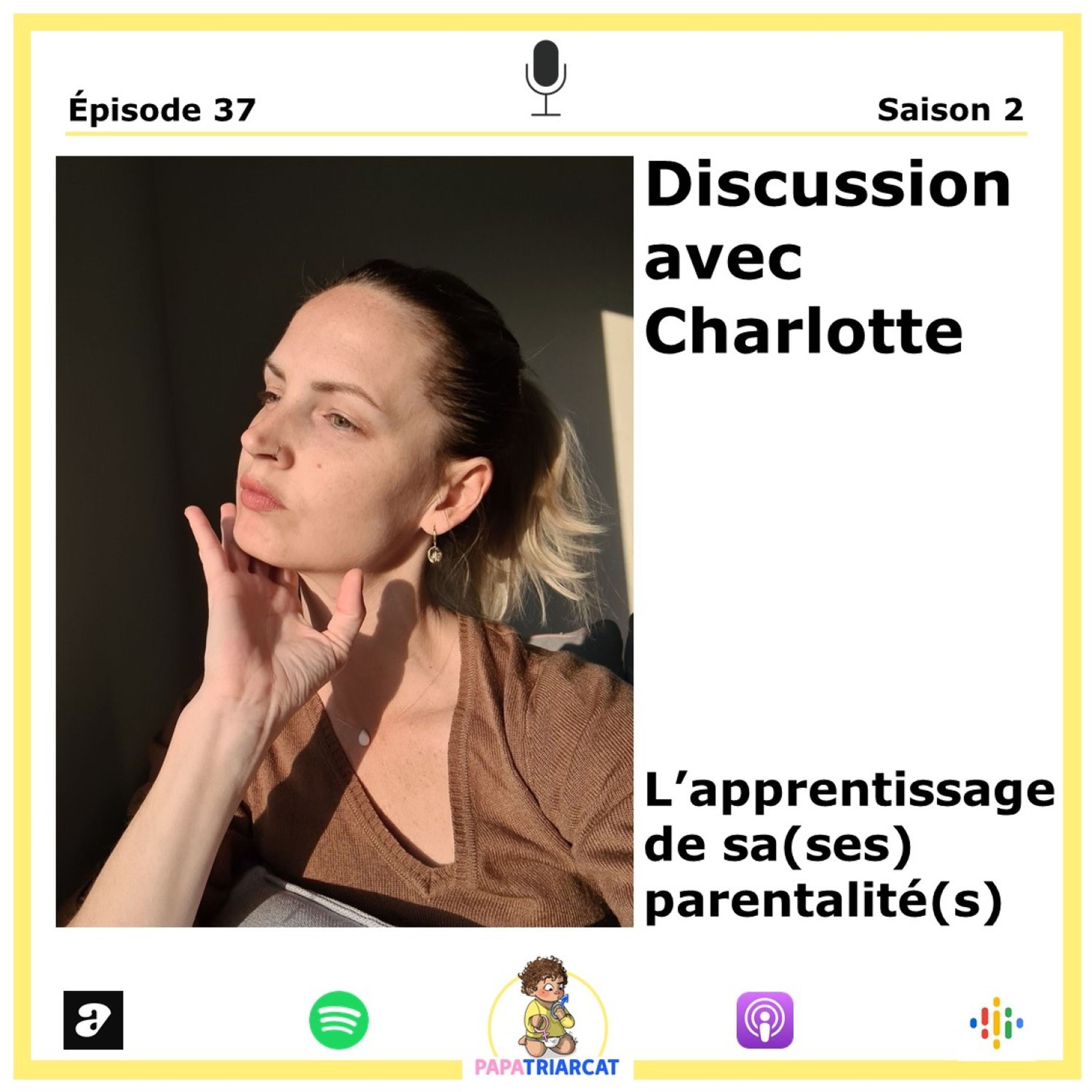 #37 - L'apprentissage de sa (ses) parentalité(s) - Discussion avec Charlotte