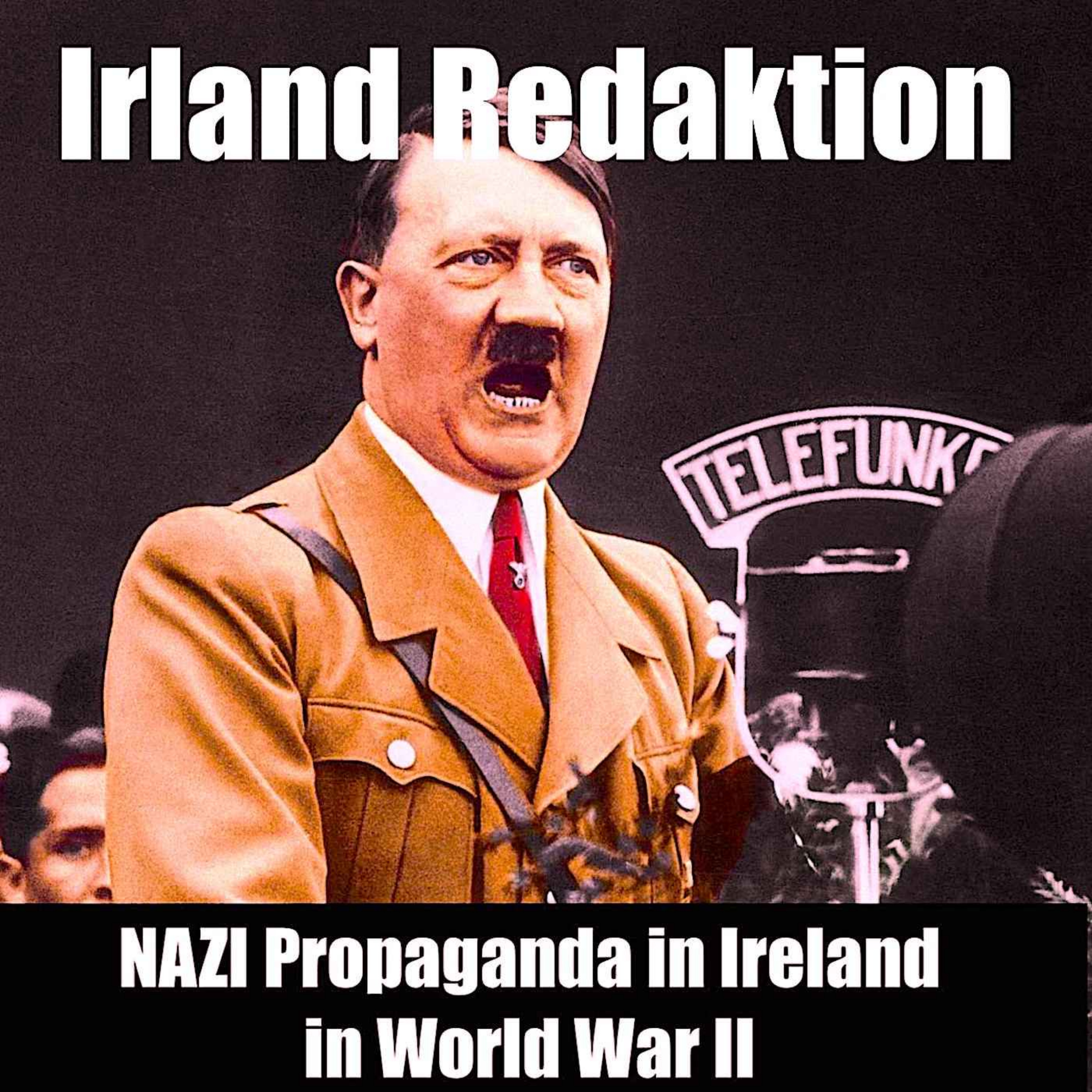 cover of episode Nazi Propaganda in Ireland - the story of Irland Redaktion (50/12)