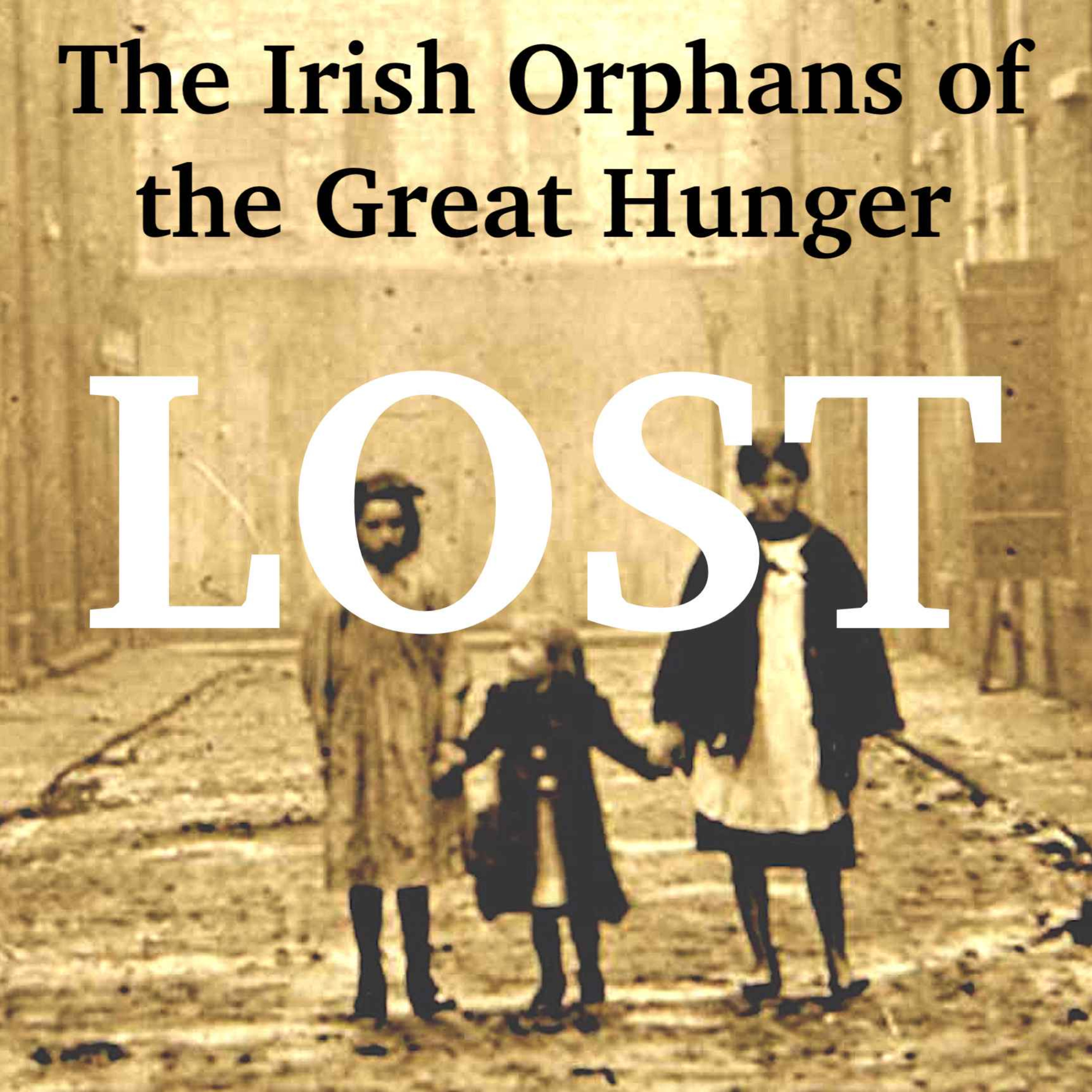 Ireland's Lost Generation - The Orphans of the Great Hunger