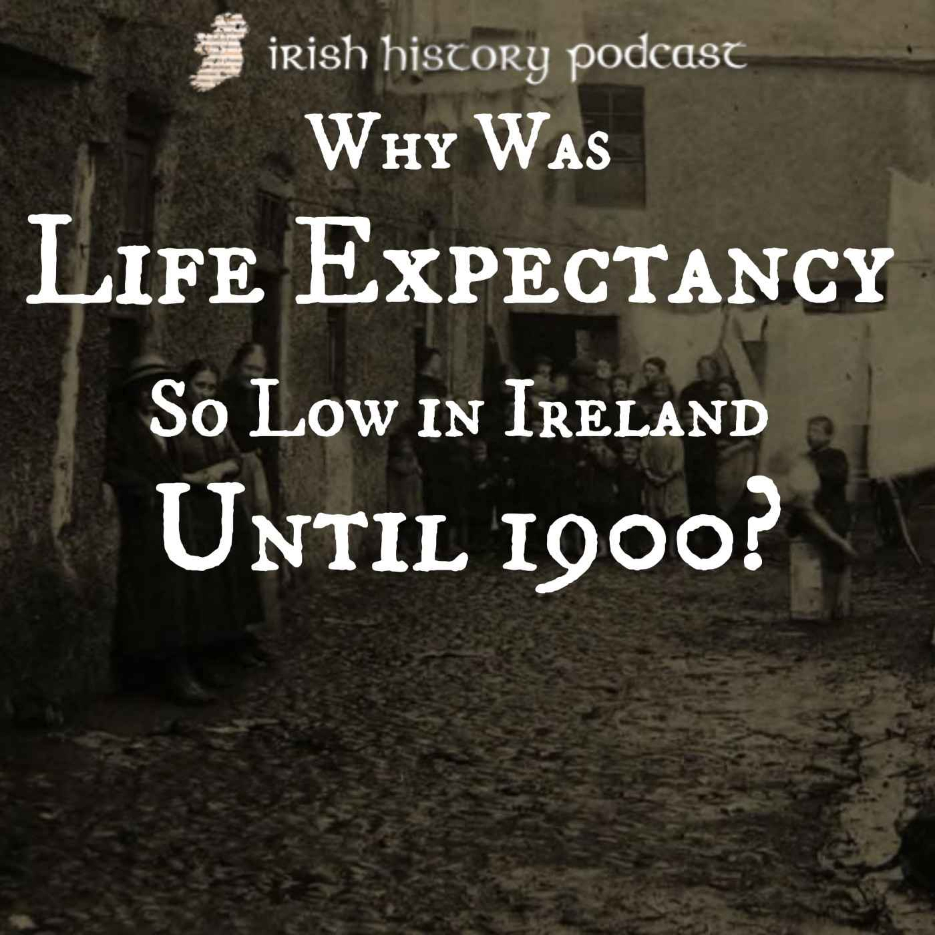 cover of episode Why Was Life Expectancy So Low in Ireland Until 1900?