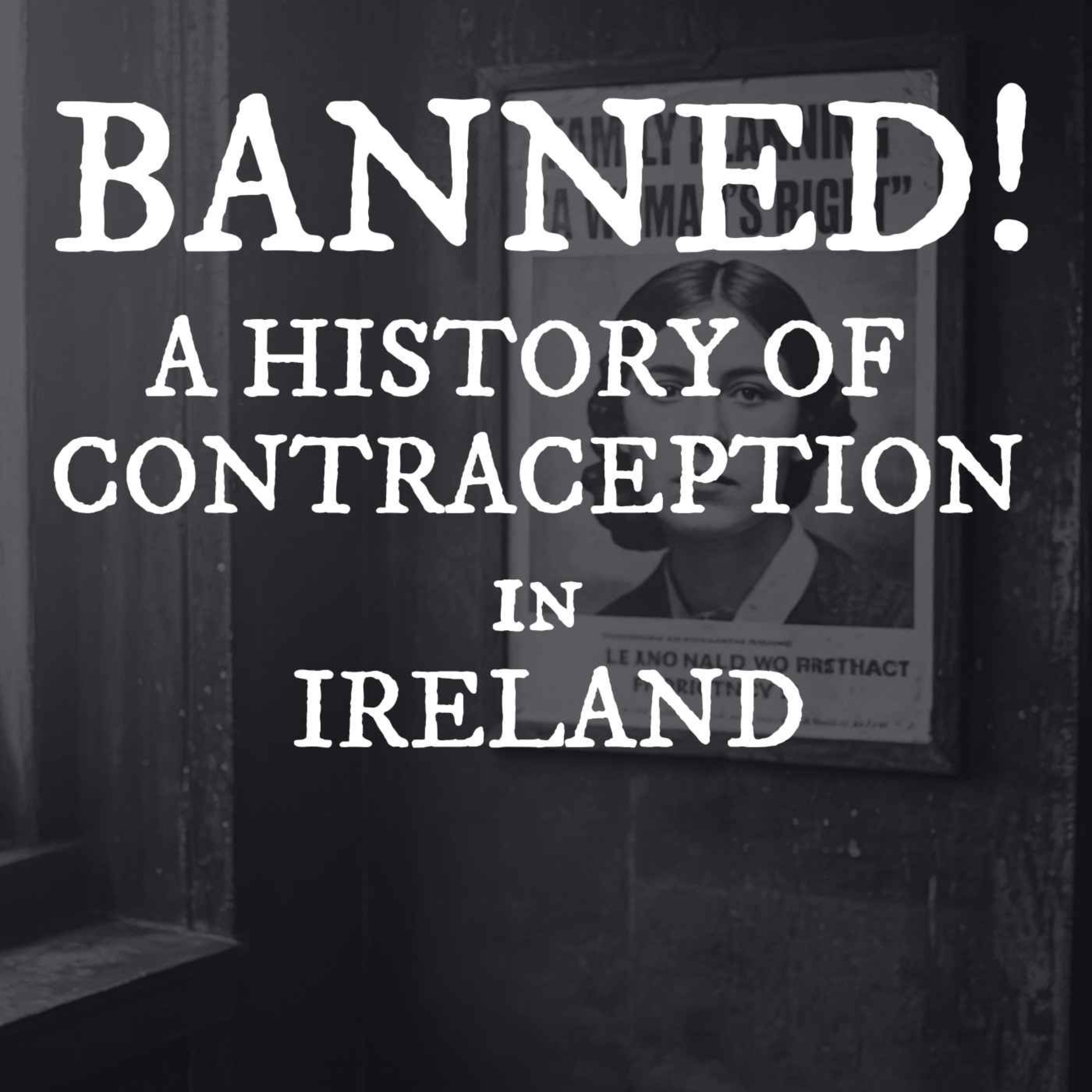 Banned: The Hidden History of Contraception in Ireland (Listener Favourite)