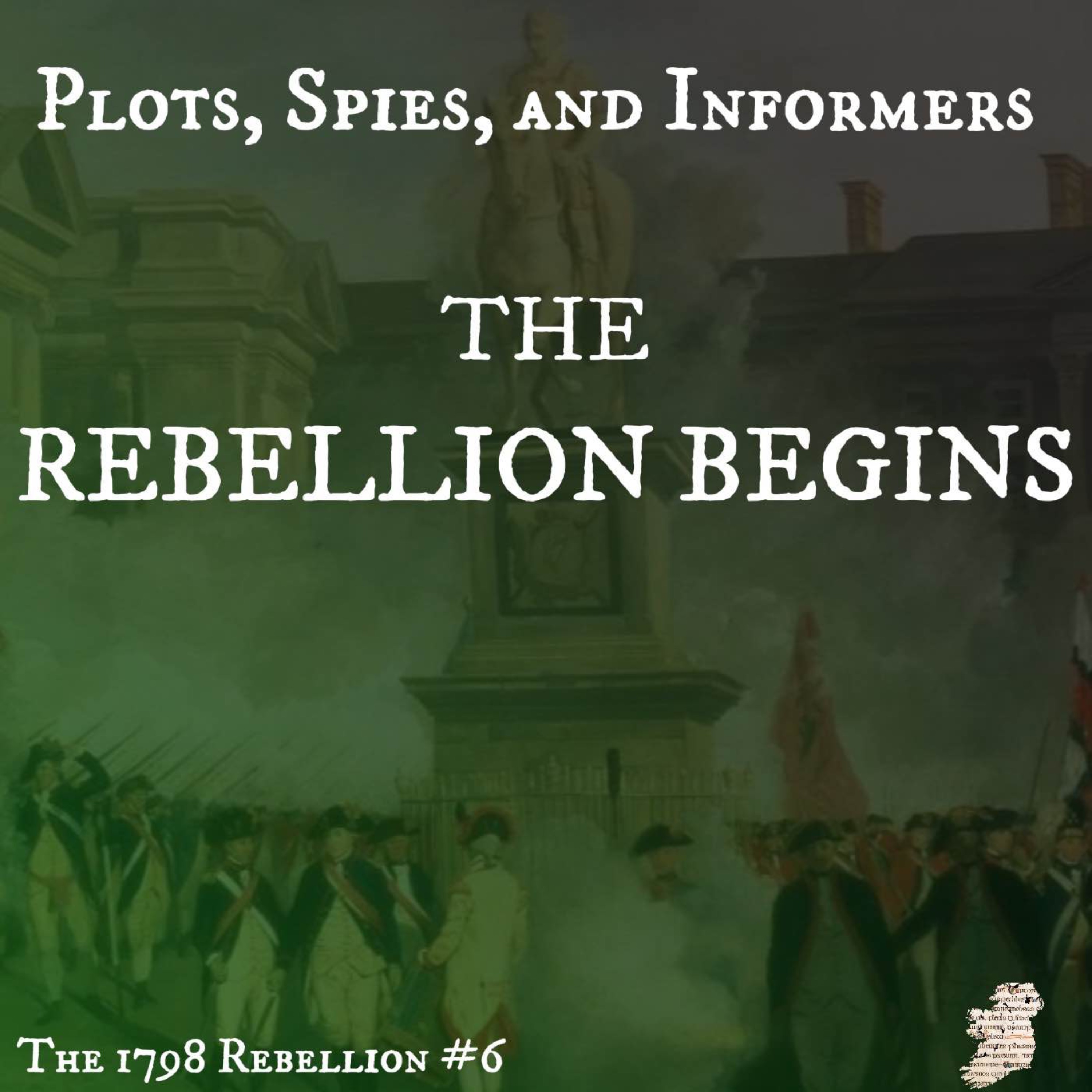 The Rebellion Begins: Plots, Spies, and Informers