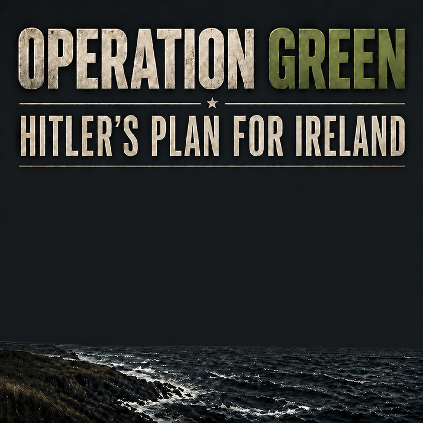 Operation Green: Hitler's Plan for Ireland 
