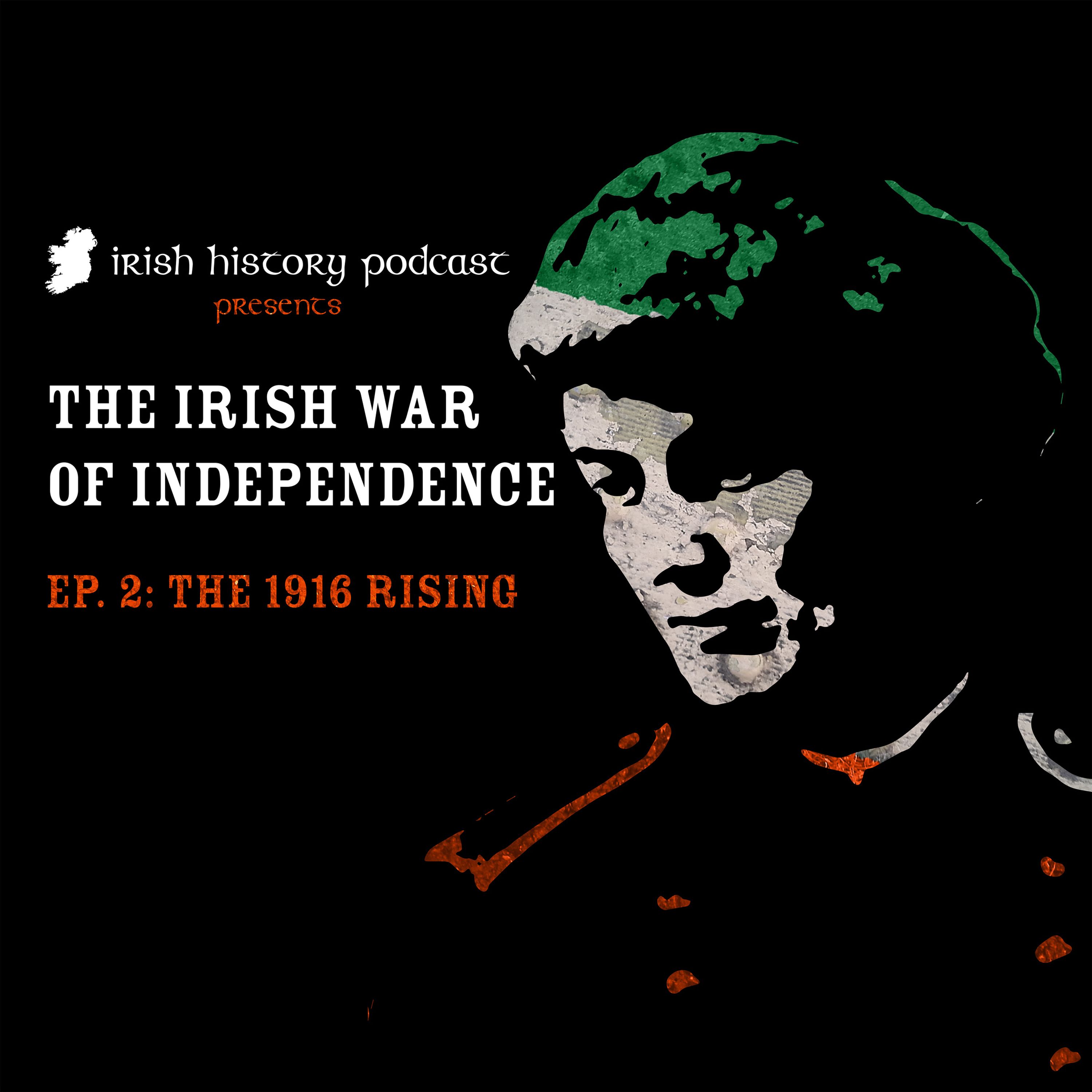 The 1916 Rising (The War of Independence Part II)