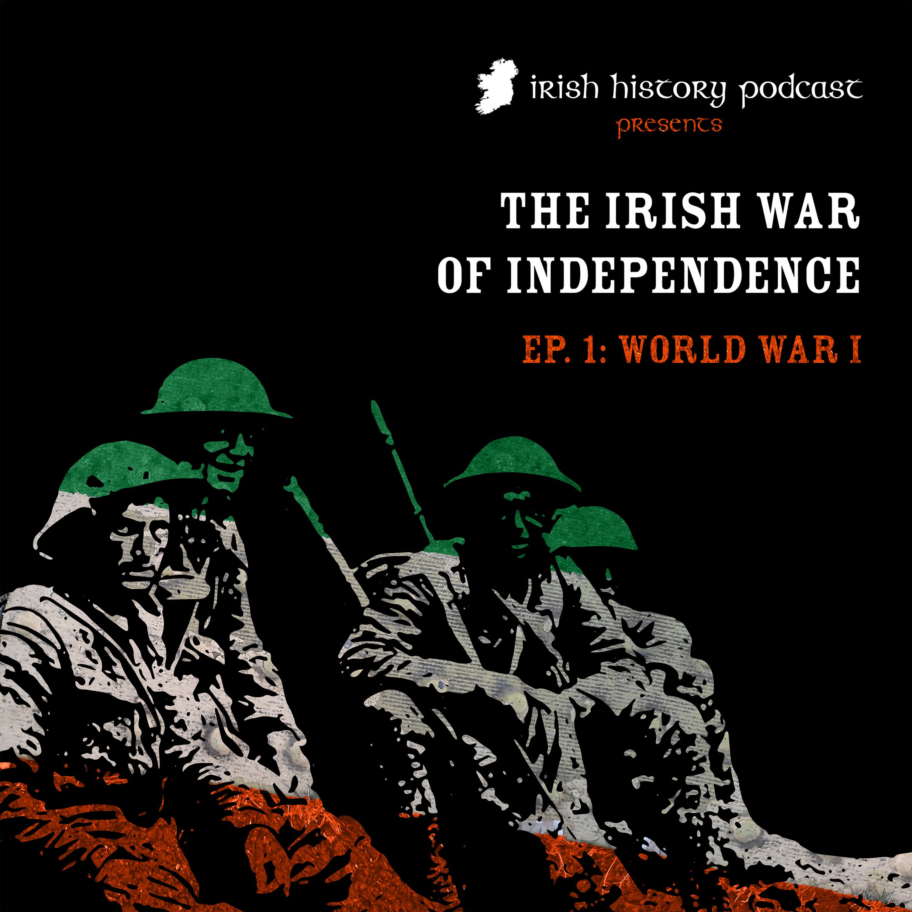 The Irish War of Independence Part I - World War I
