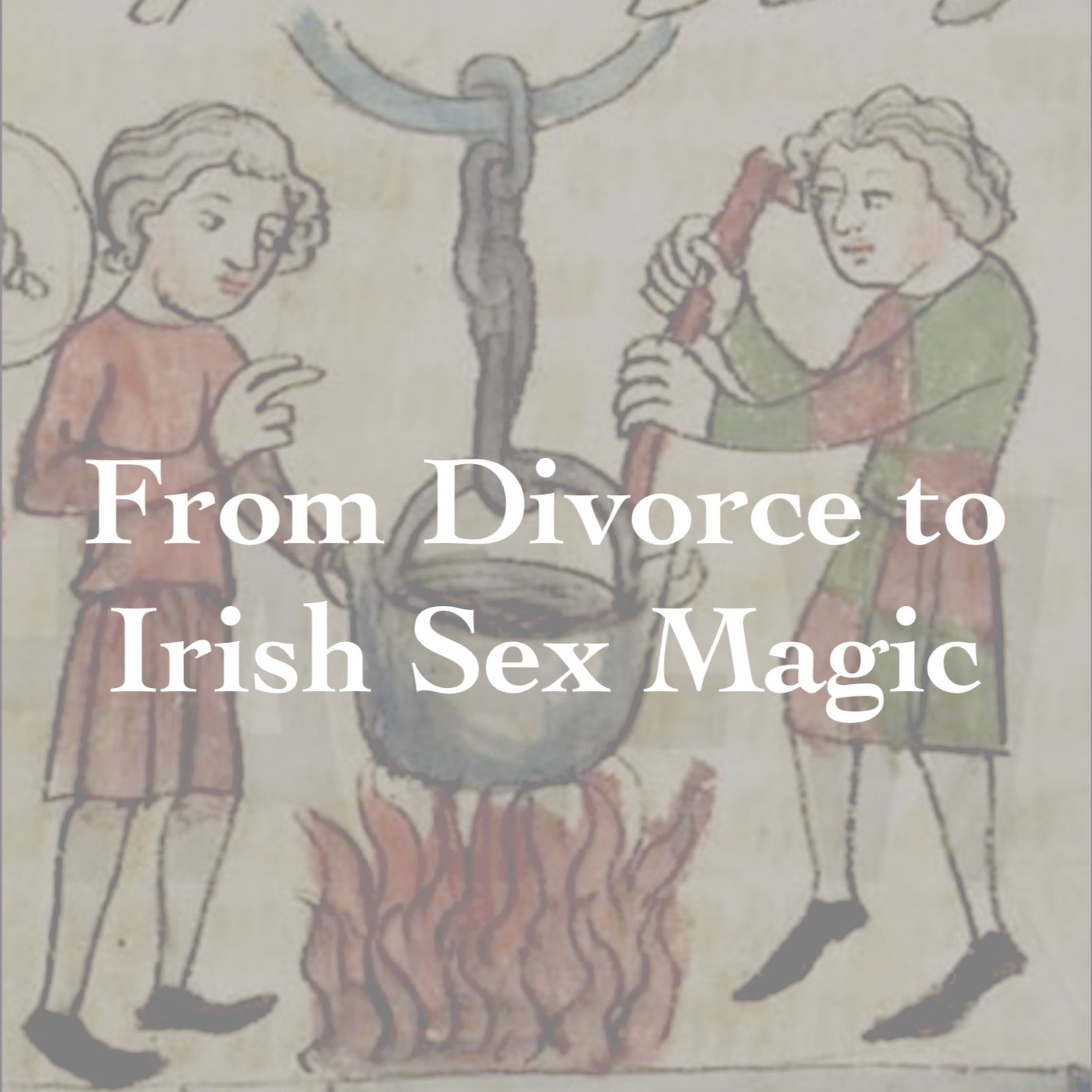 Brehon Law: From Divorce to Irish Sex Magic
