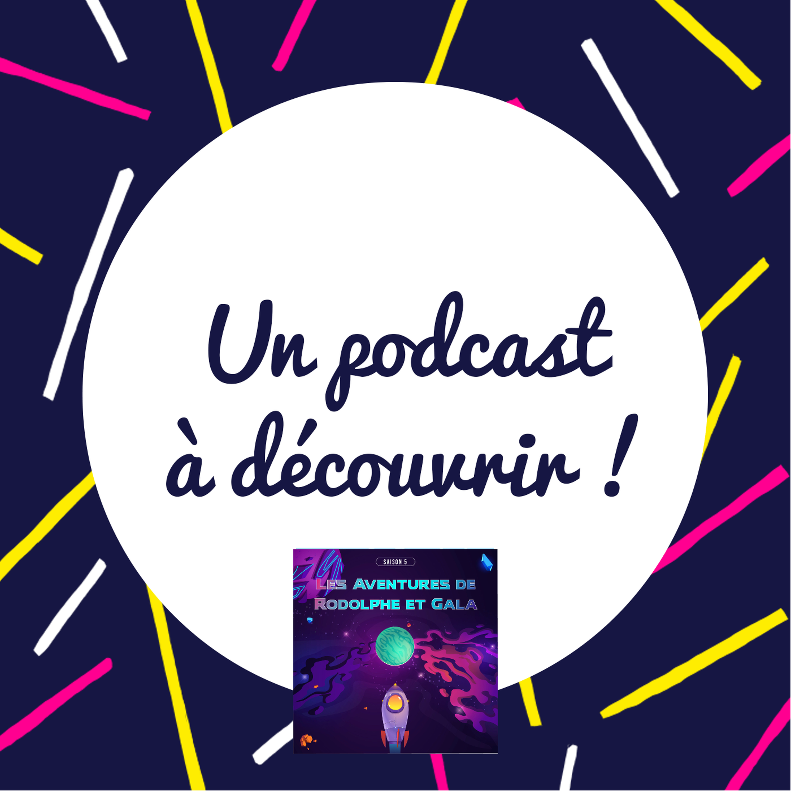 A écouter d'urgence : Les aventures de Rodolphe et Gala.