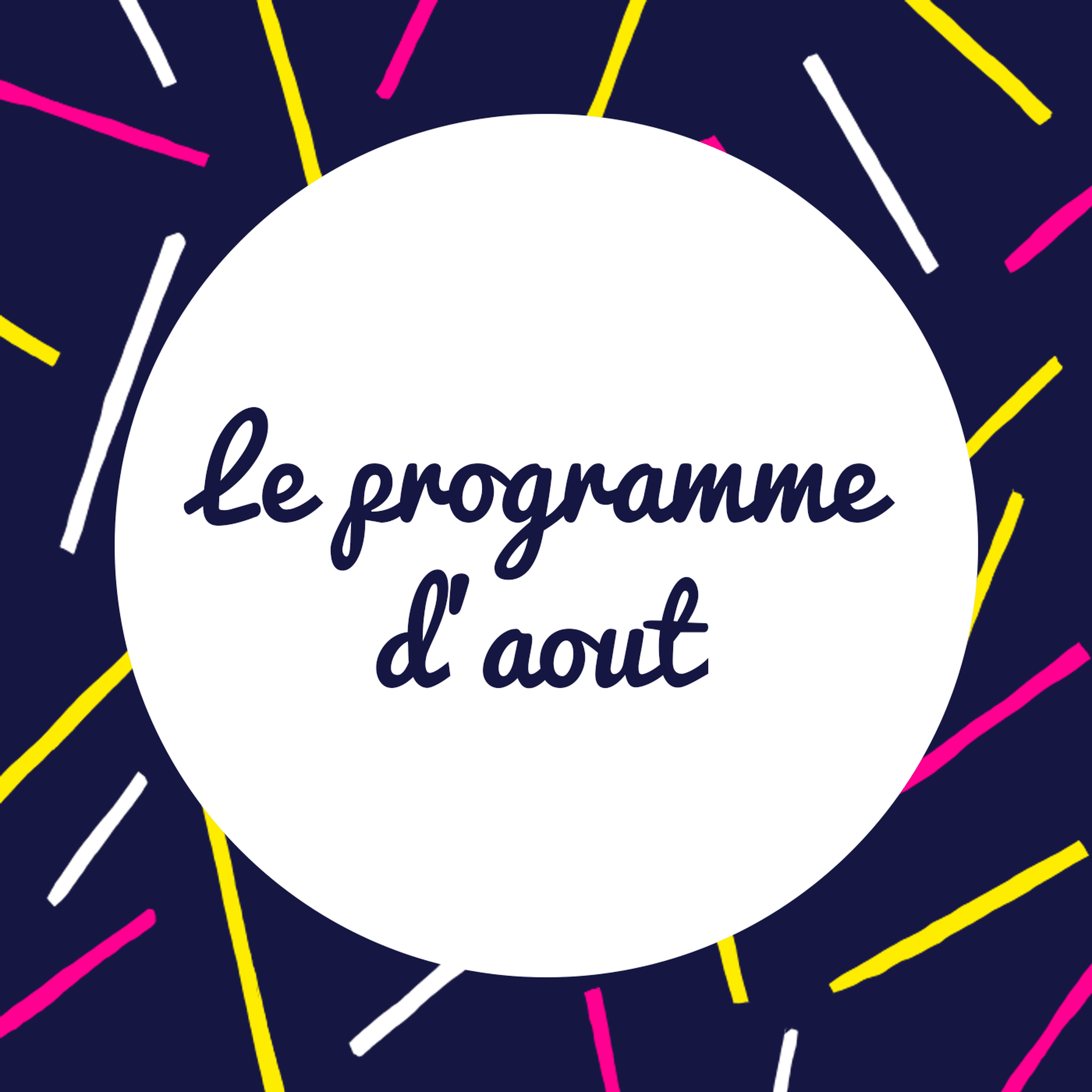Découvrez le programme du mois d'Août !