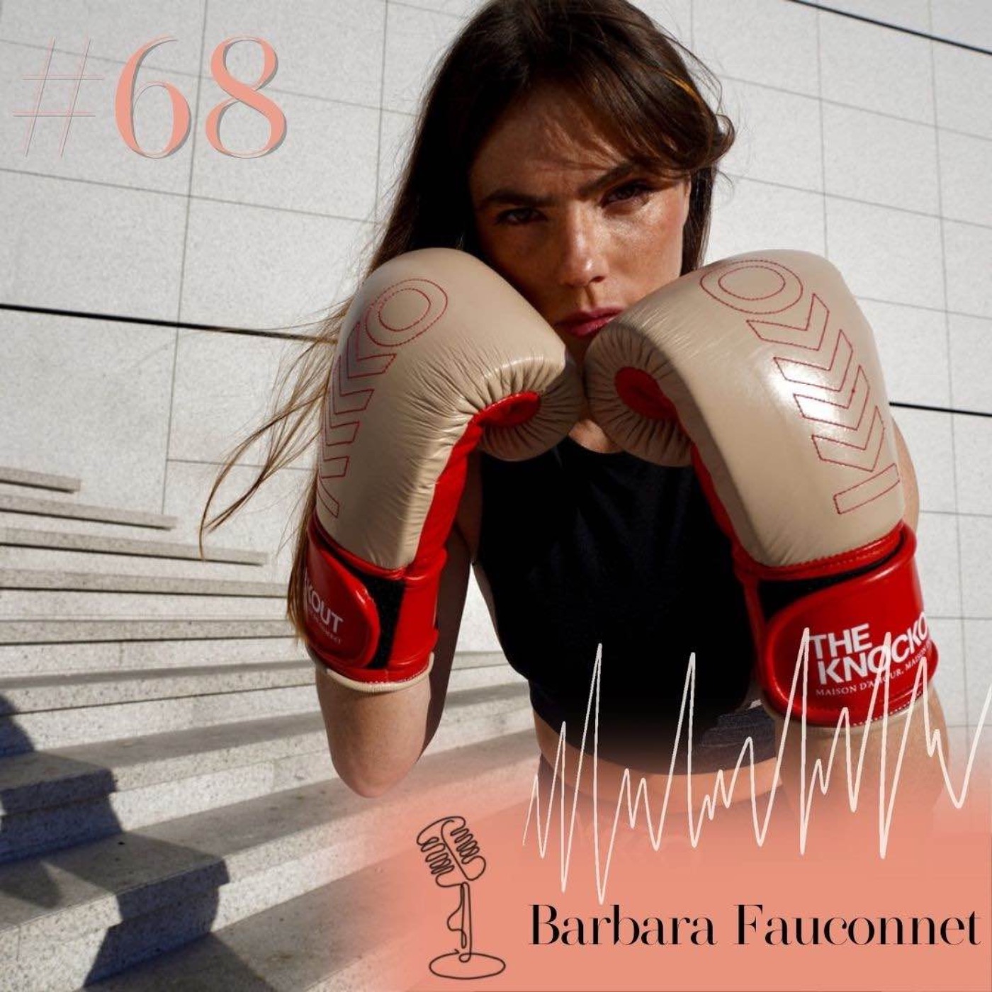 #68 Barbara Fauconnet, The Knockout : d' LVMH à entrepreneuse dans le sport
