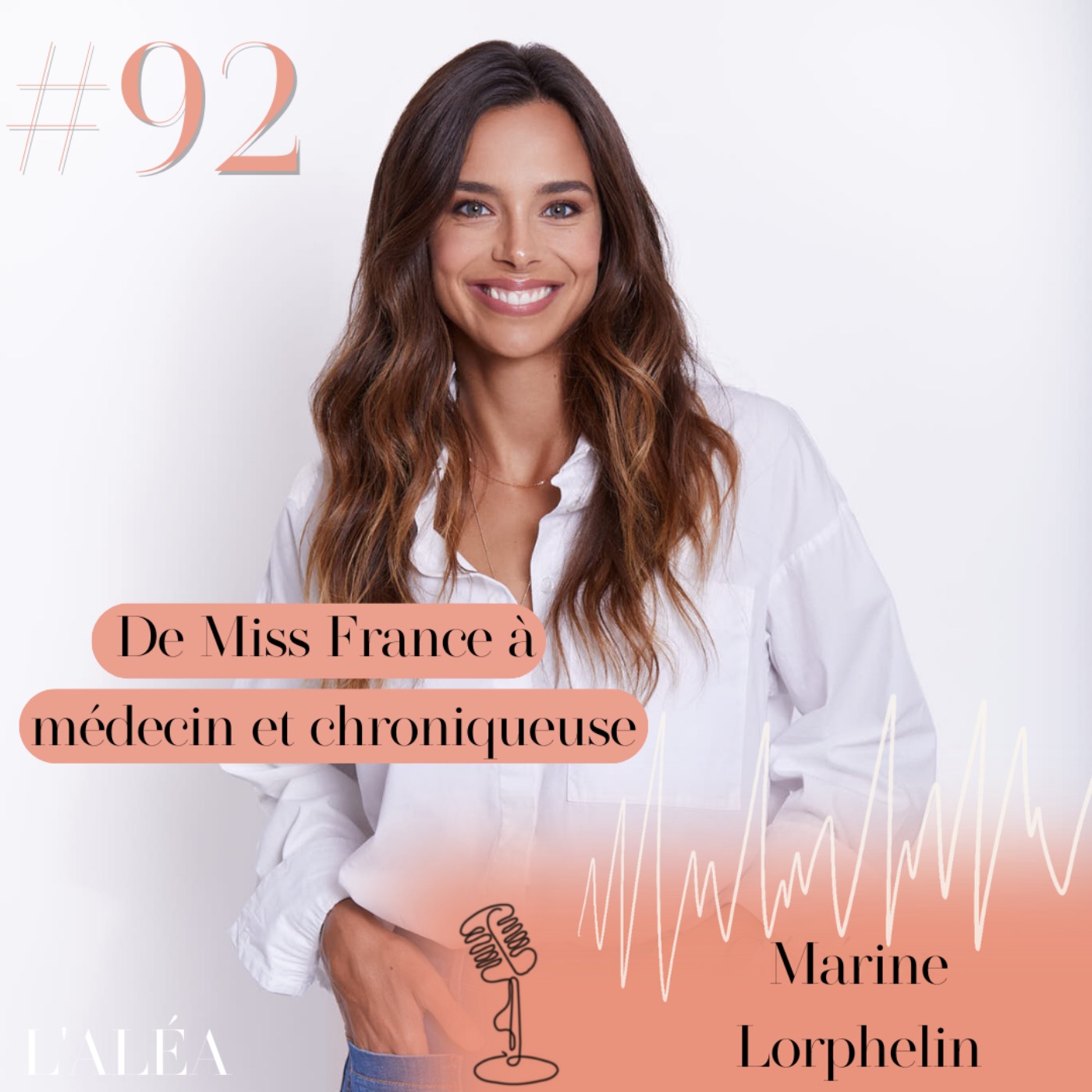 cover art for #92 Marine Lorphelin : de Miss France à médecin, chroniqueuse et entrepreneuse 