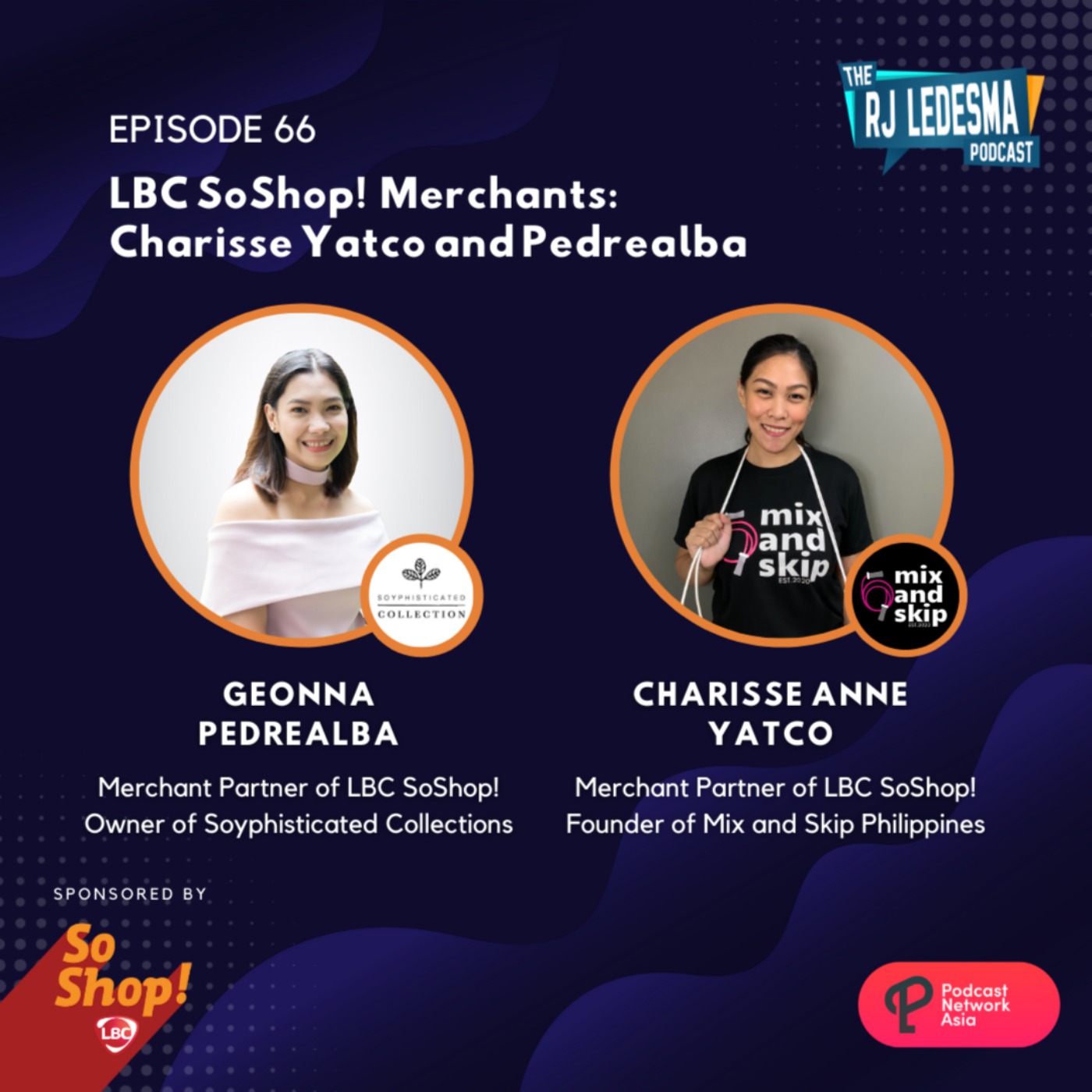 Ep. 66: Charisse Yatco and  Geonna Pedrealba , LBC SoShop! Merchants | RJ Ledesma