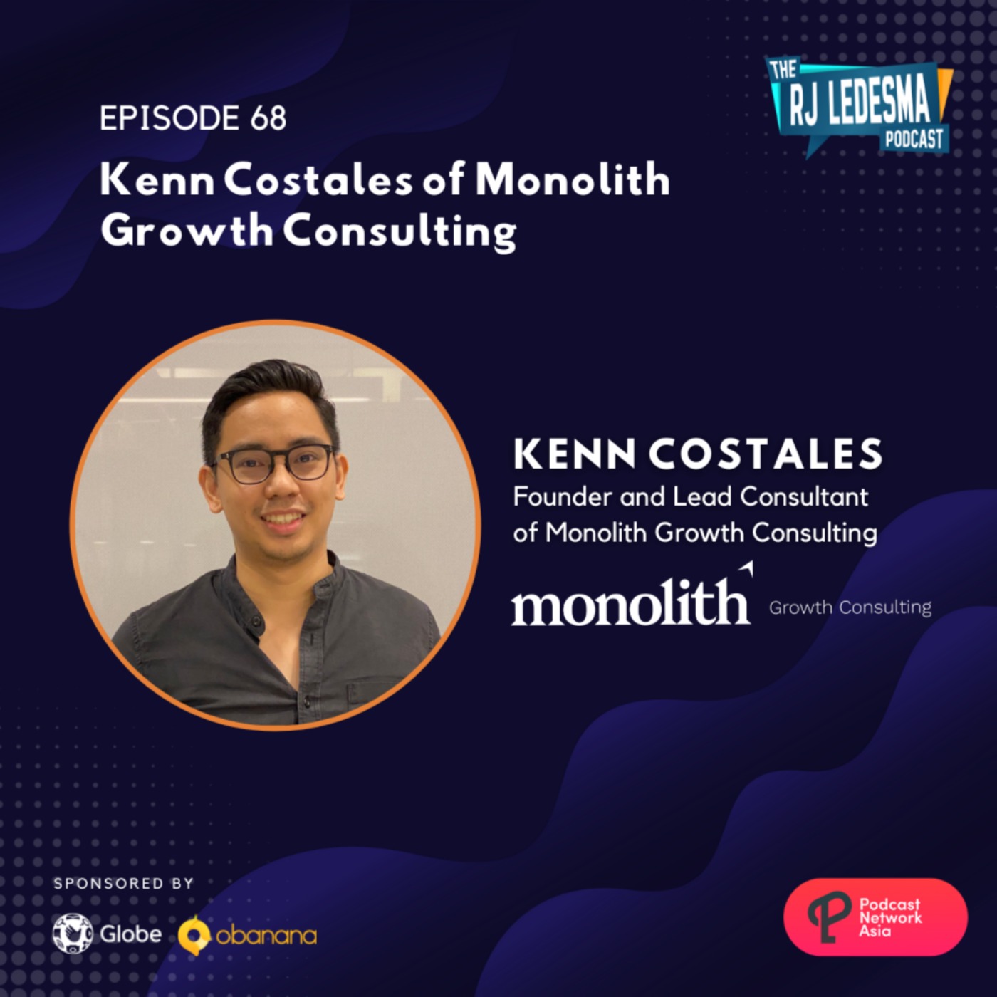 Ep 68: Kenn Costales of Monolith Growth Consulting | The RJ Ledesma Podcast