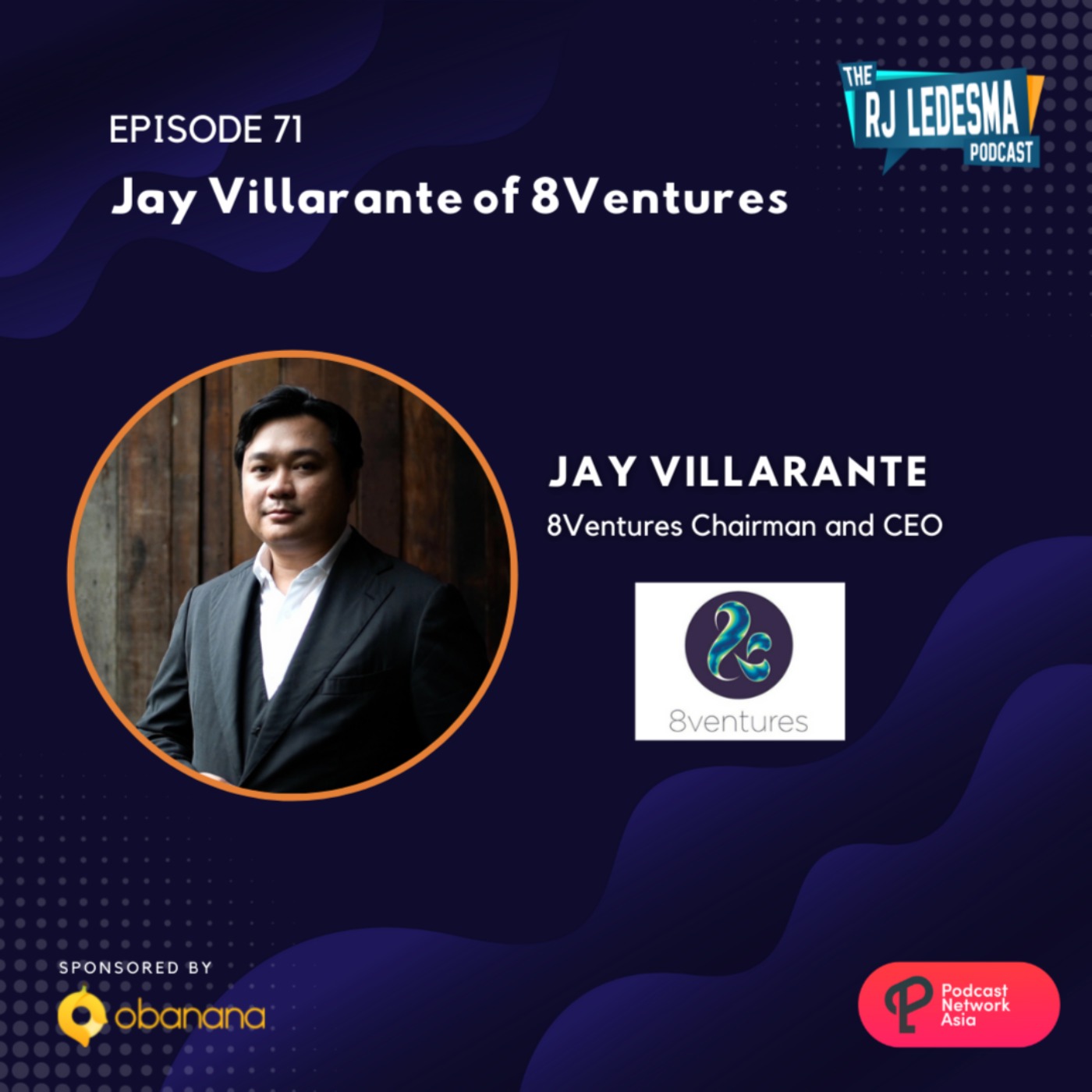 Ep. 71: Jay Villarante of 8Ventures | The RJ Ledesma Podcast