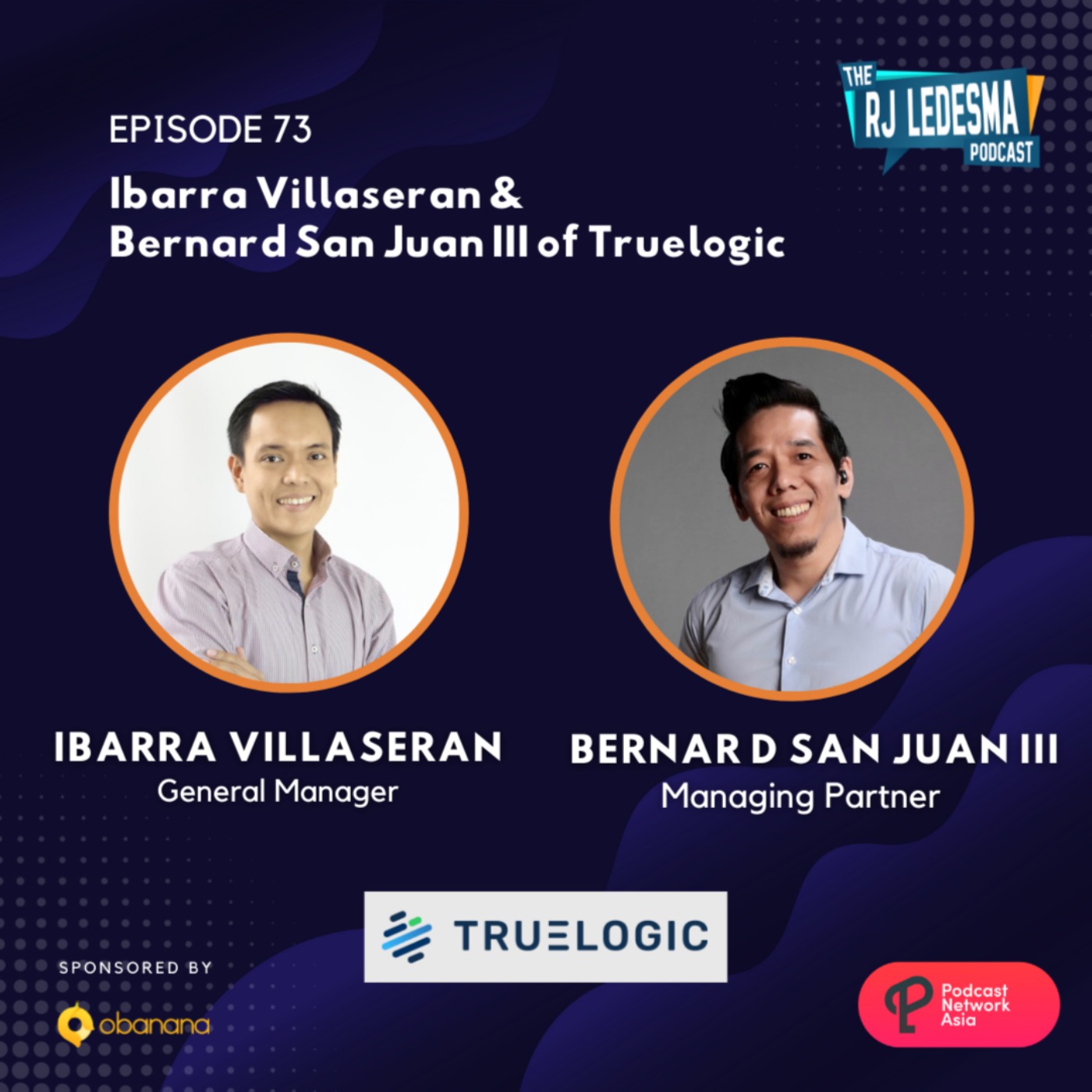 Ep. 73: Ibarra Villaseran & Bernard San Juan III of Truelogic | The RJ Ledesma Podcast