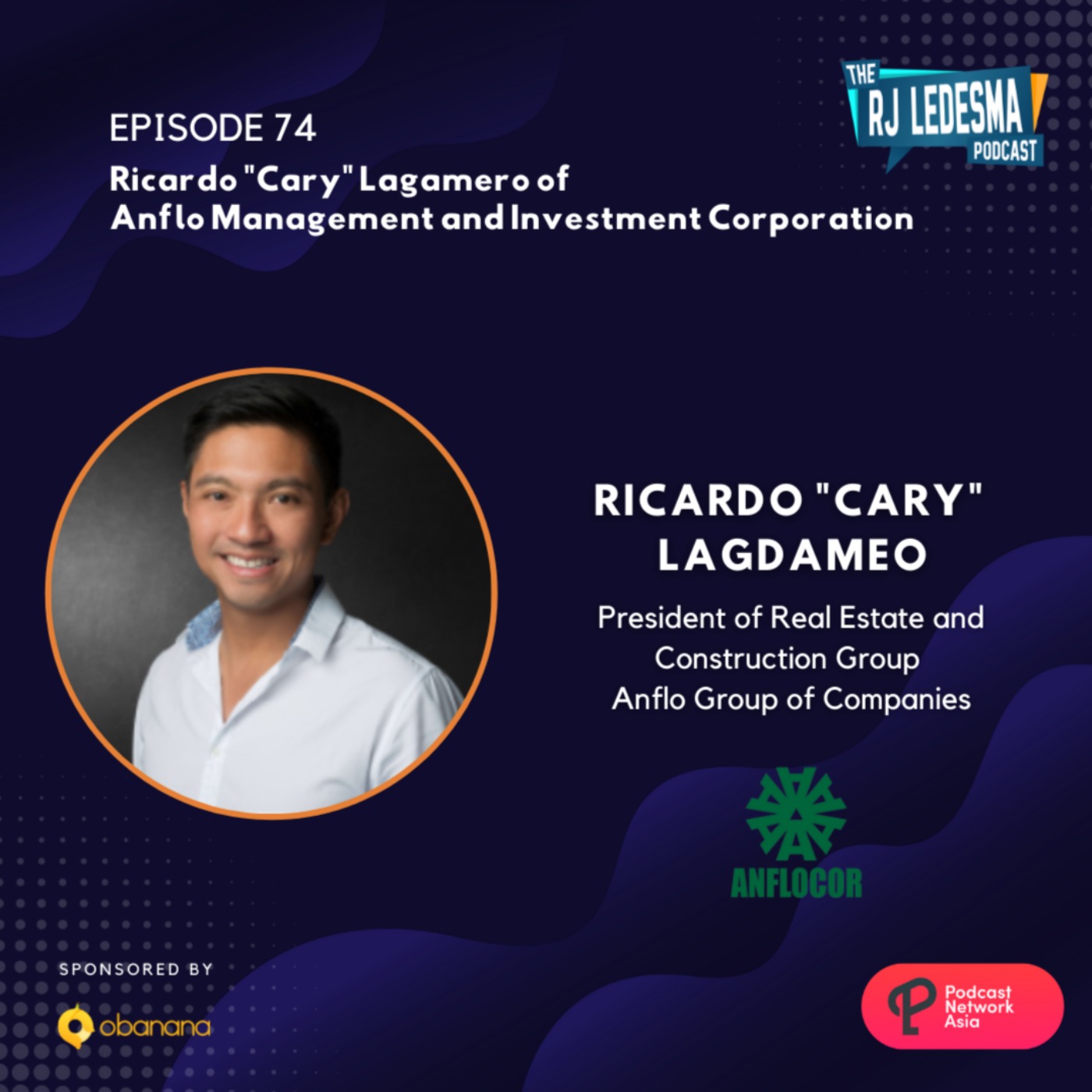 Ep. 74: Ricardo "Cary" Lagdameo of Anflo Management and Investment Corporation | The RJ Ledesma Podcast