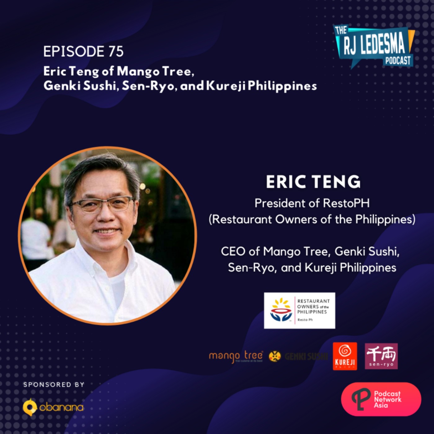 Ep. 75: Eric Teng CEO of Mango Tree, Genki Sushi, Sen-Ryo and Kureji Philippines | The RJ Ledesma Podcast