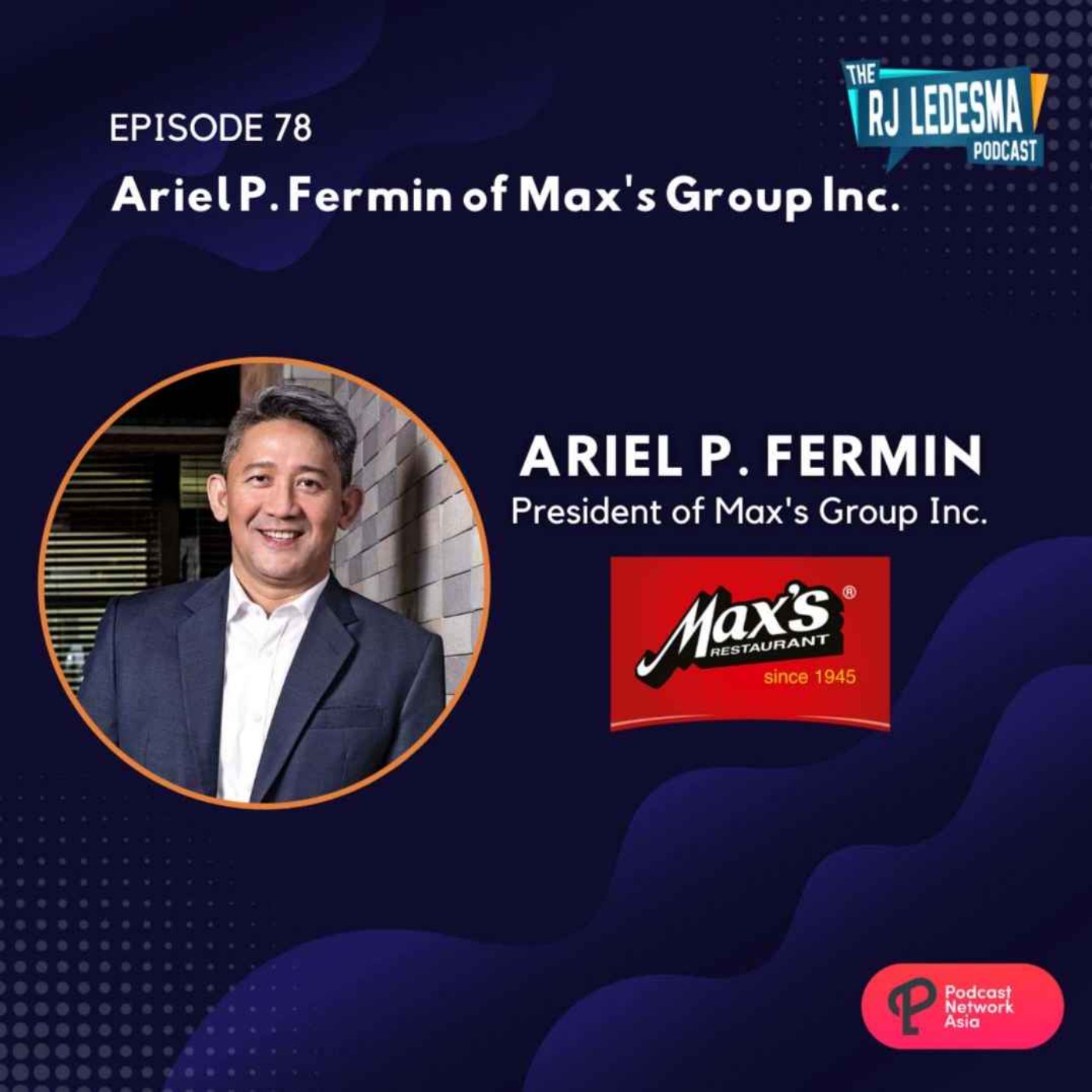 Ep. 78: Ariel Fermin President of Max's Group Inc. | The RJ Ledesma Podcast