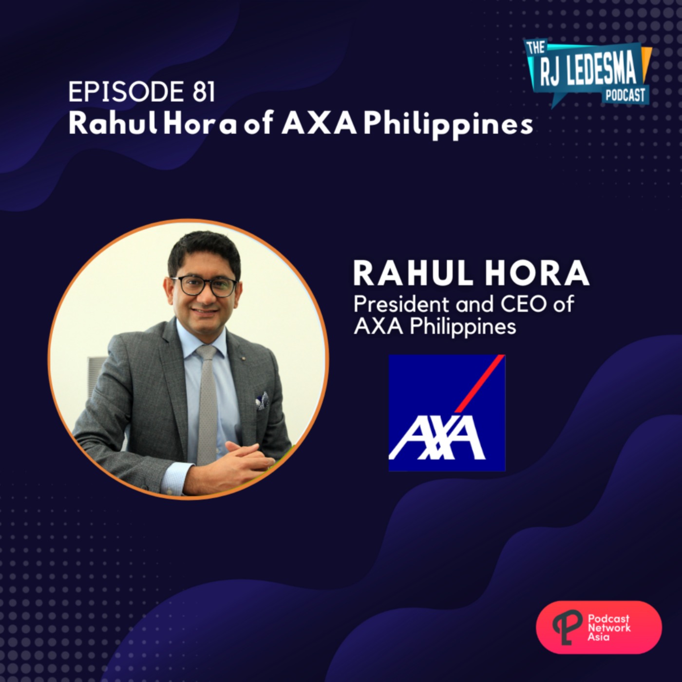 Ep. 81: Raul Hora President and CEO of AXA Philippines | The RJ Ledesma Podcast