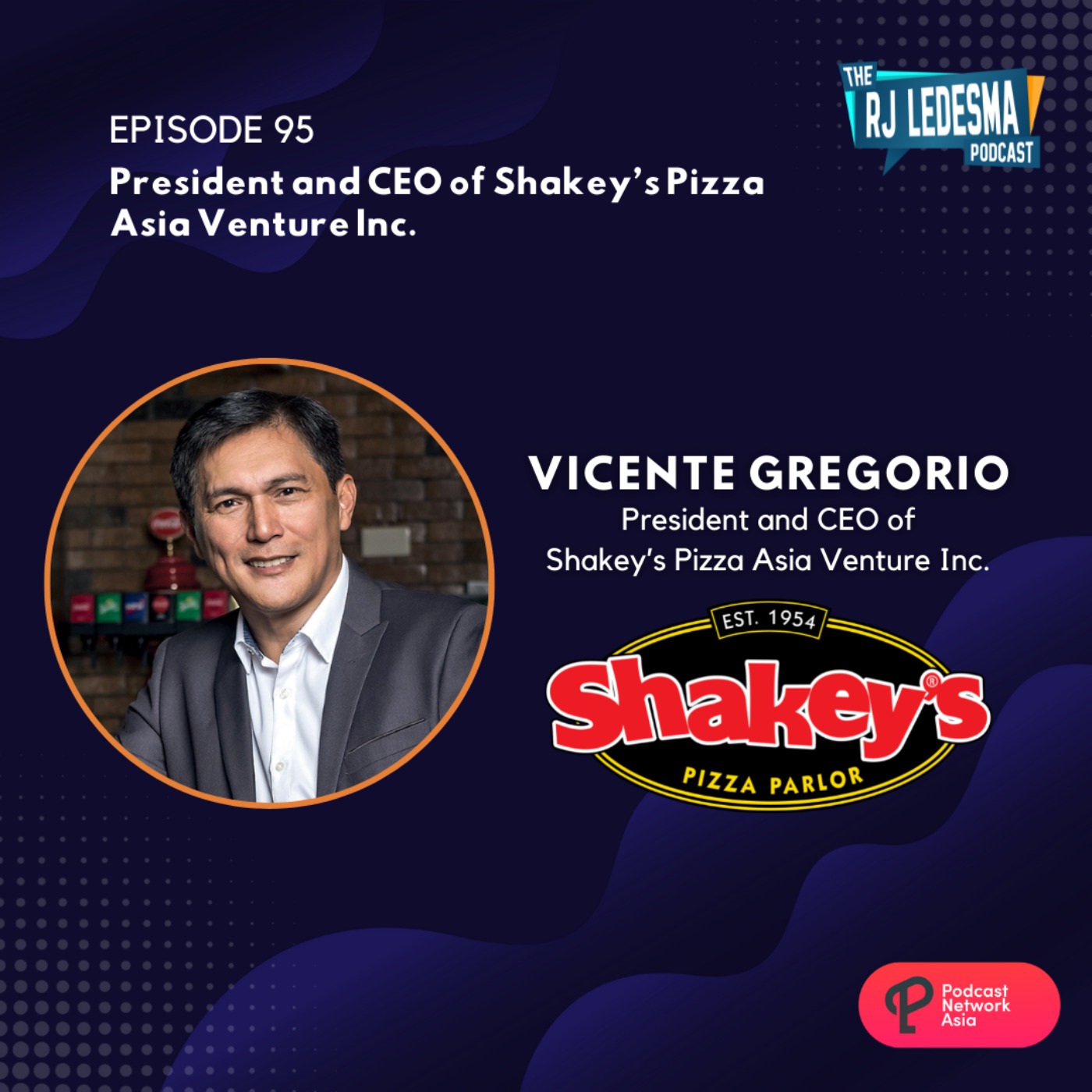 Ep. 95: Vicente Gregorio President and CEO of Shakey's Pizza Asia Adventures Inc.