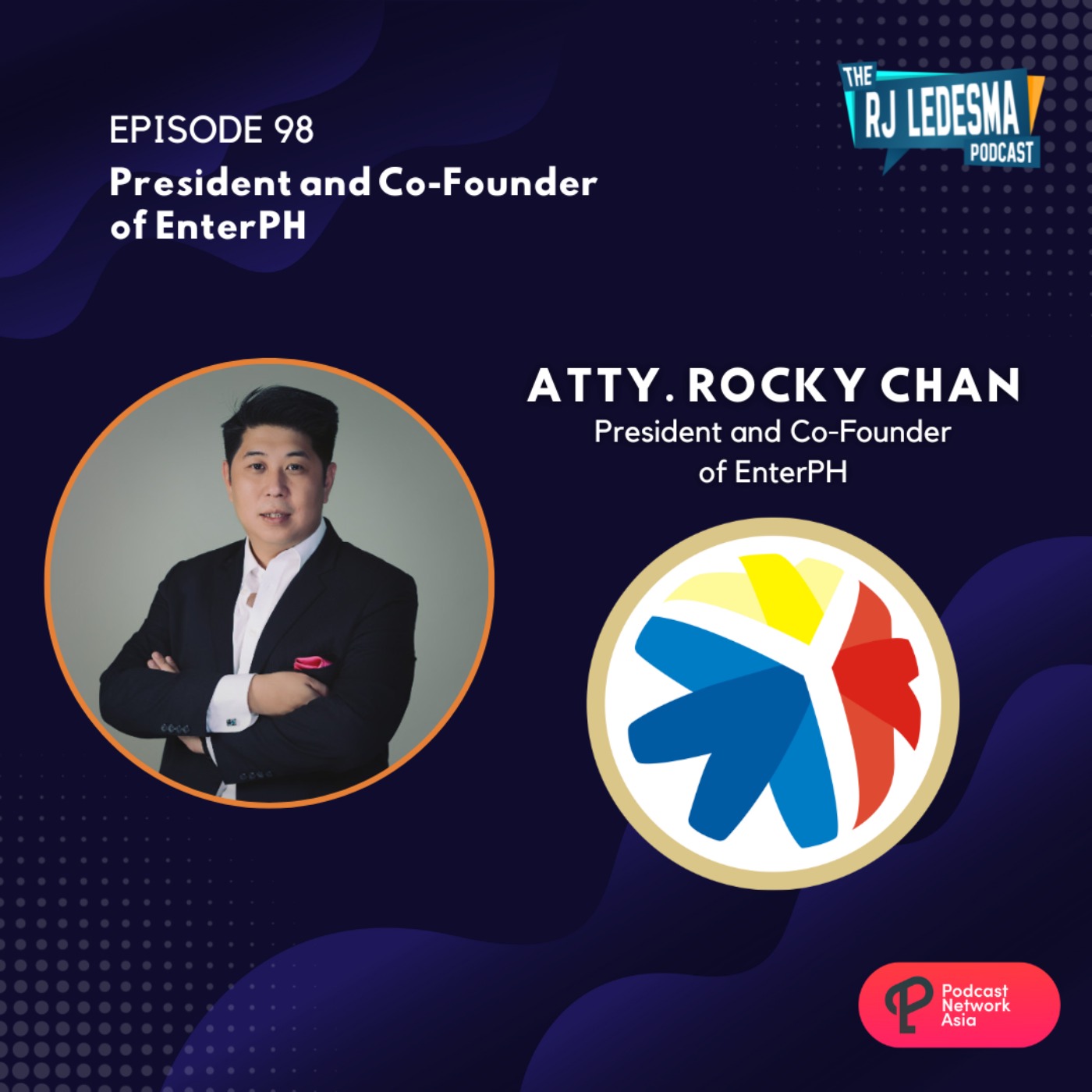 Ep. 98: Atty. Rocky Chan President and Co-Founder of EnterPH