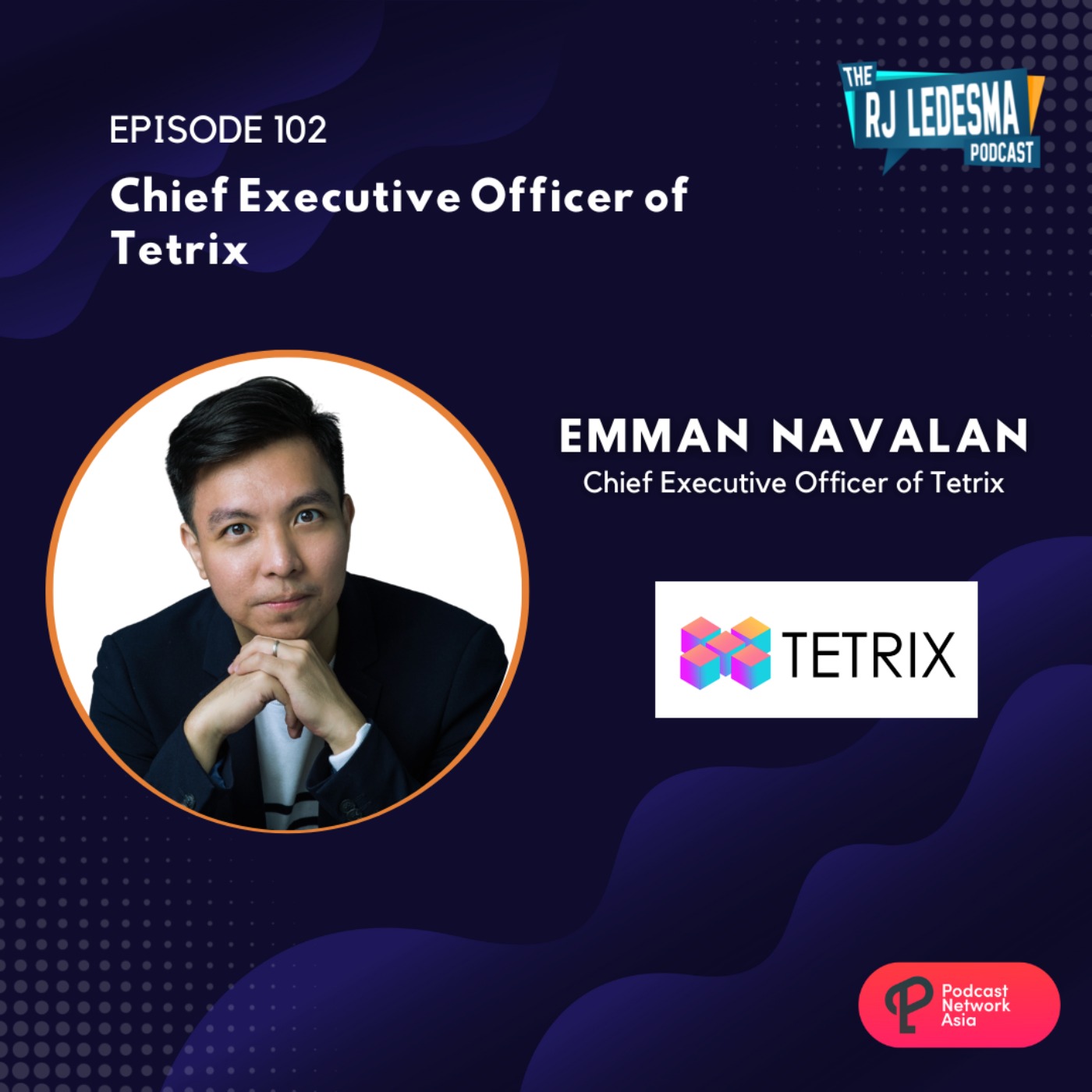 Ep. 102: Emman Navalan CEO of Tetrix