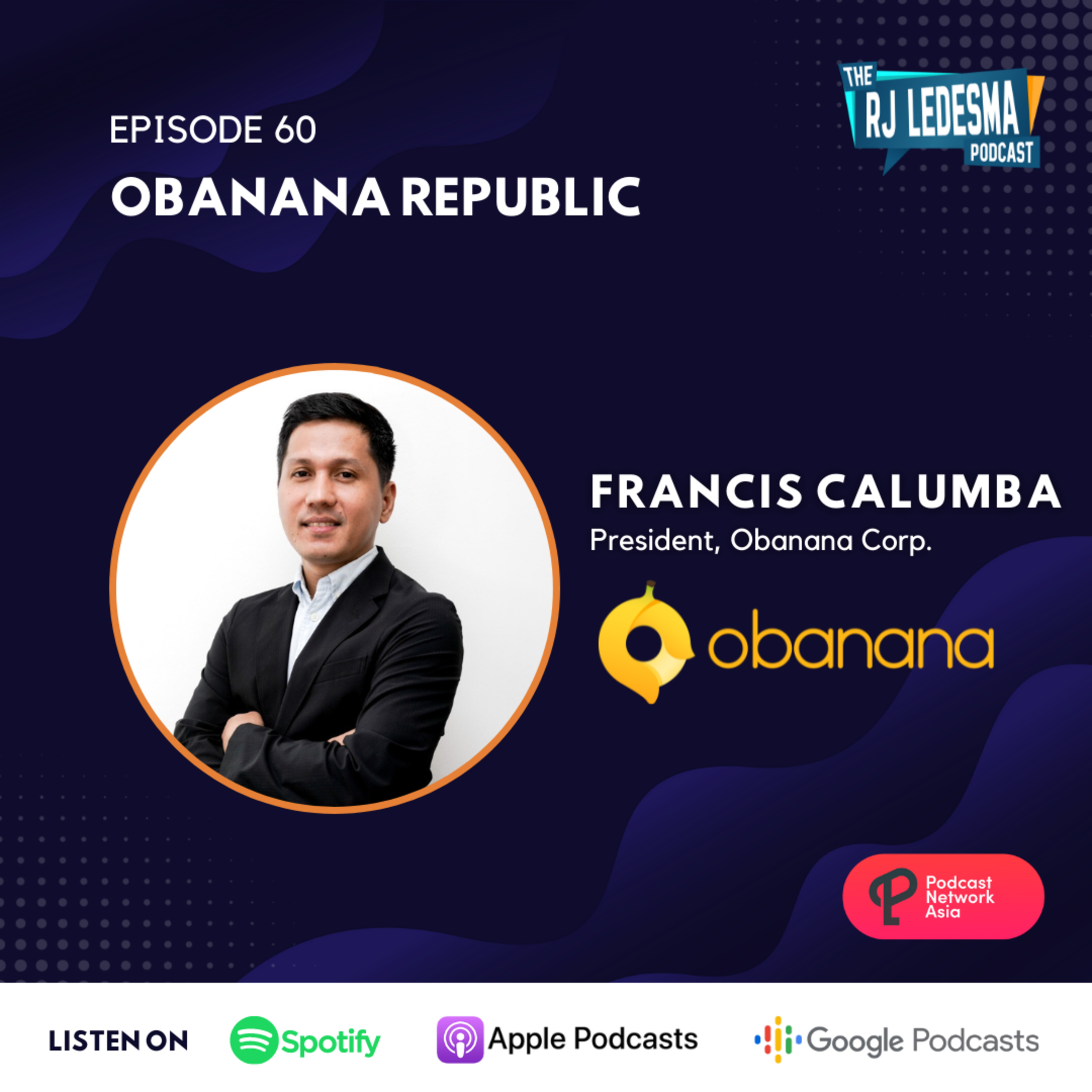 Ep. 60: Obanana Republic | Francis Calumba of Obanana Corp.