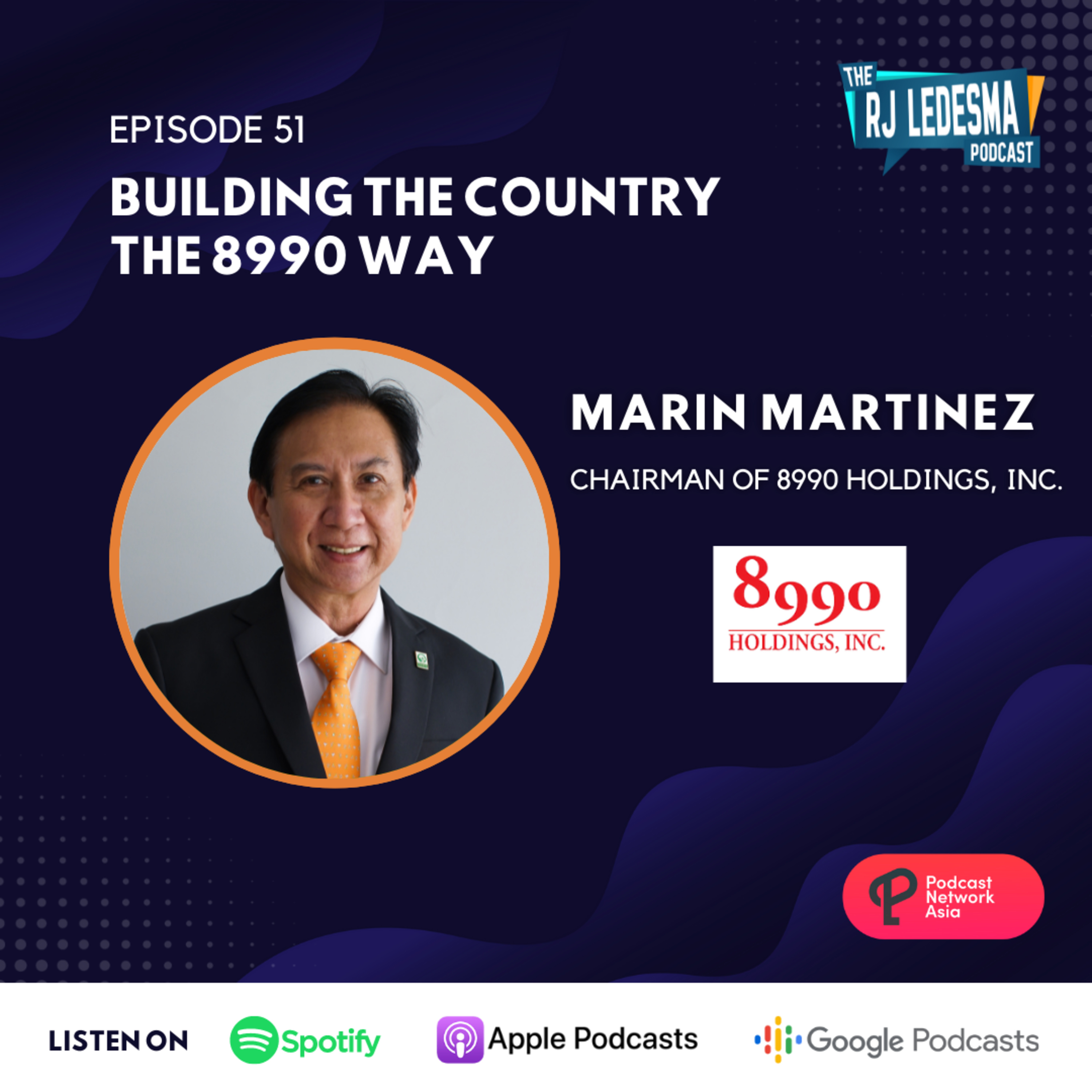 Ep. 51: Building The Country the 8990 Way | Mariano “Marin” D. Martinez of 8990 Holdings Inc.