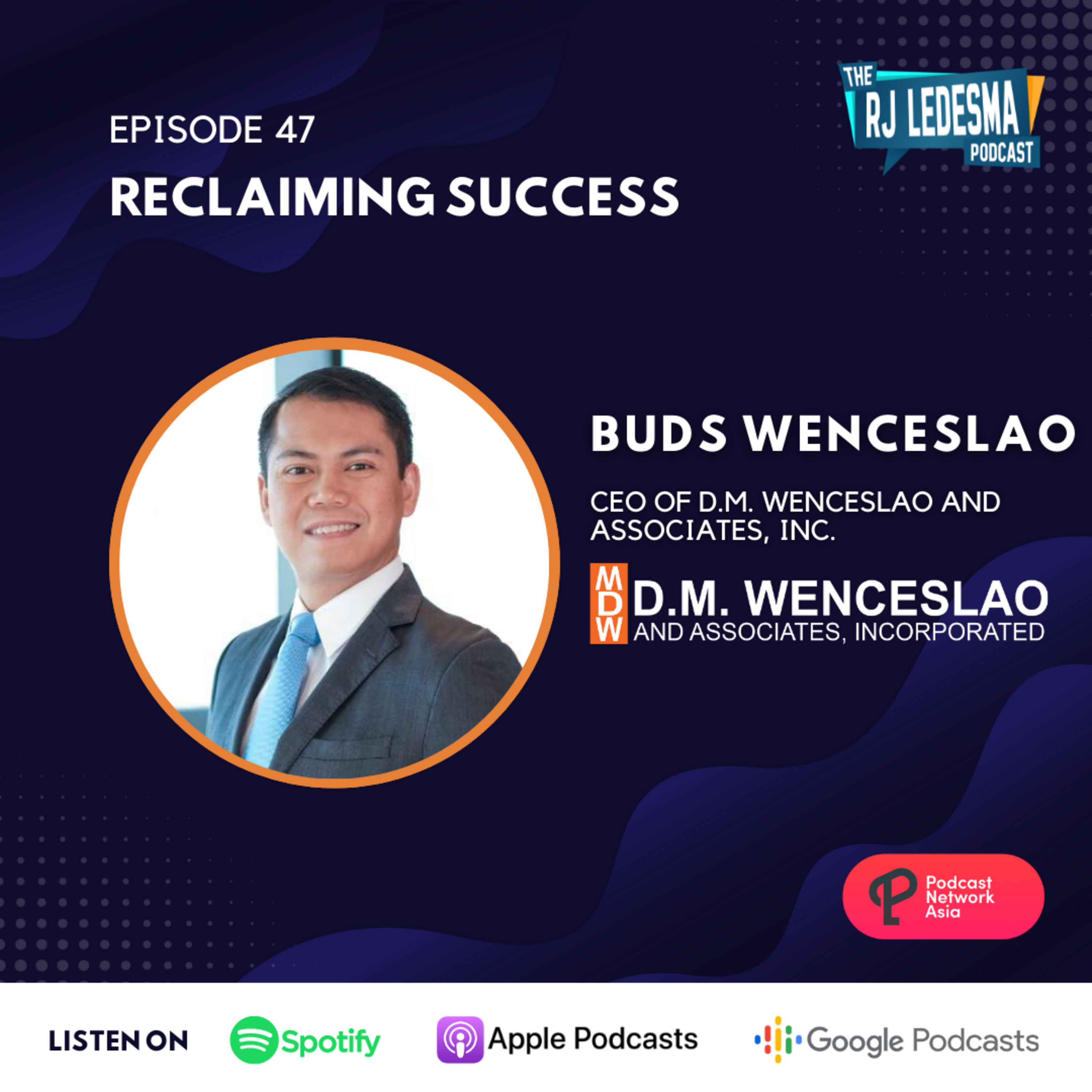 Ep. 47: Reclaiming Success | Buds Wenceslao of D.M. Wenceslao Associates, Inc.