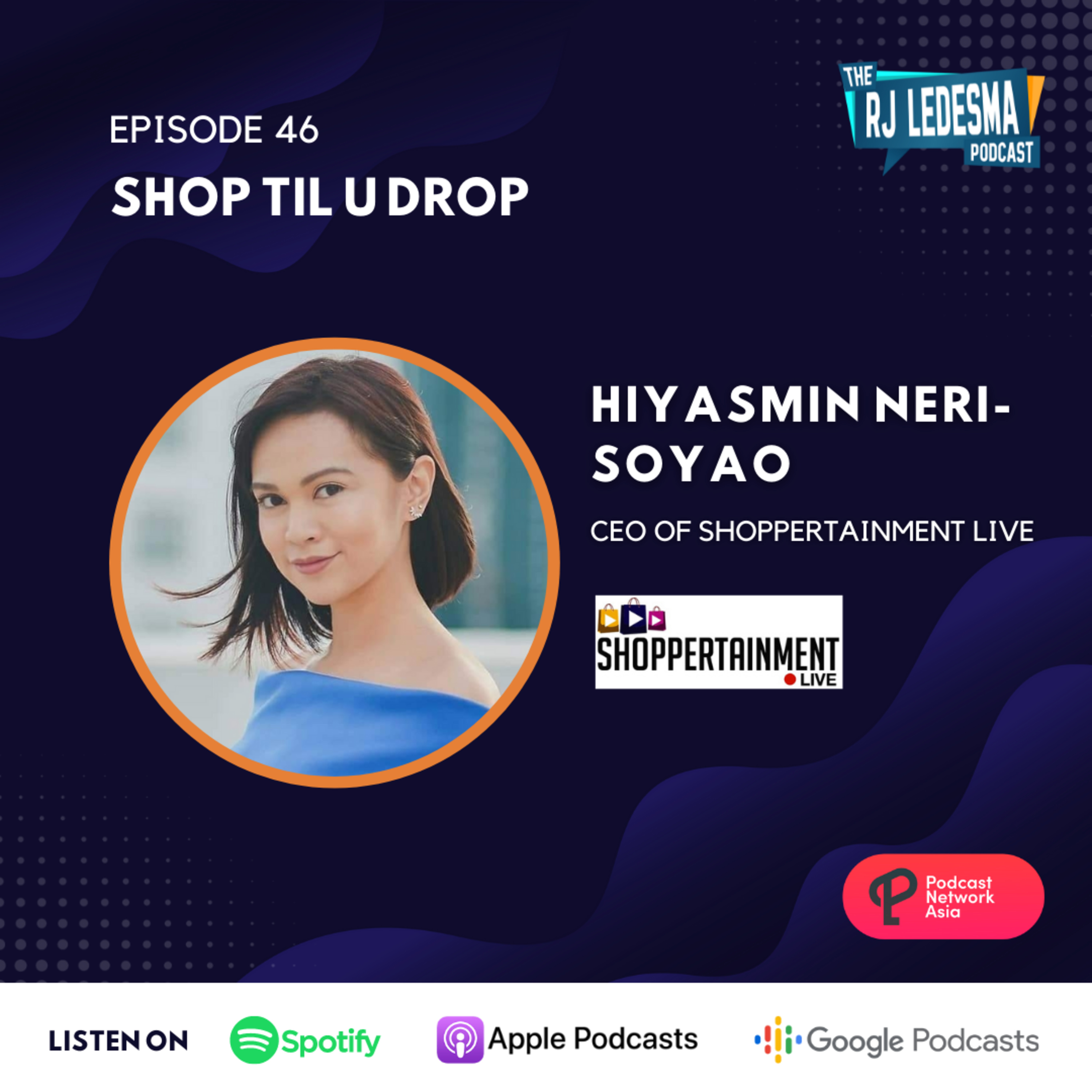 Ep. 46: Shop Til U Drop | Hiyasmin Neri Soyao of Shoppertainment Live