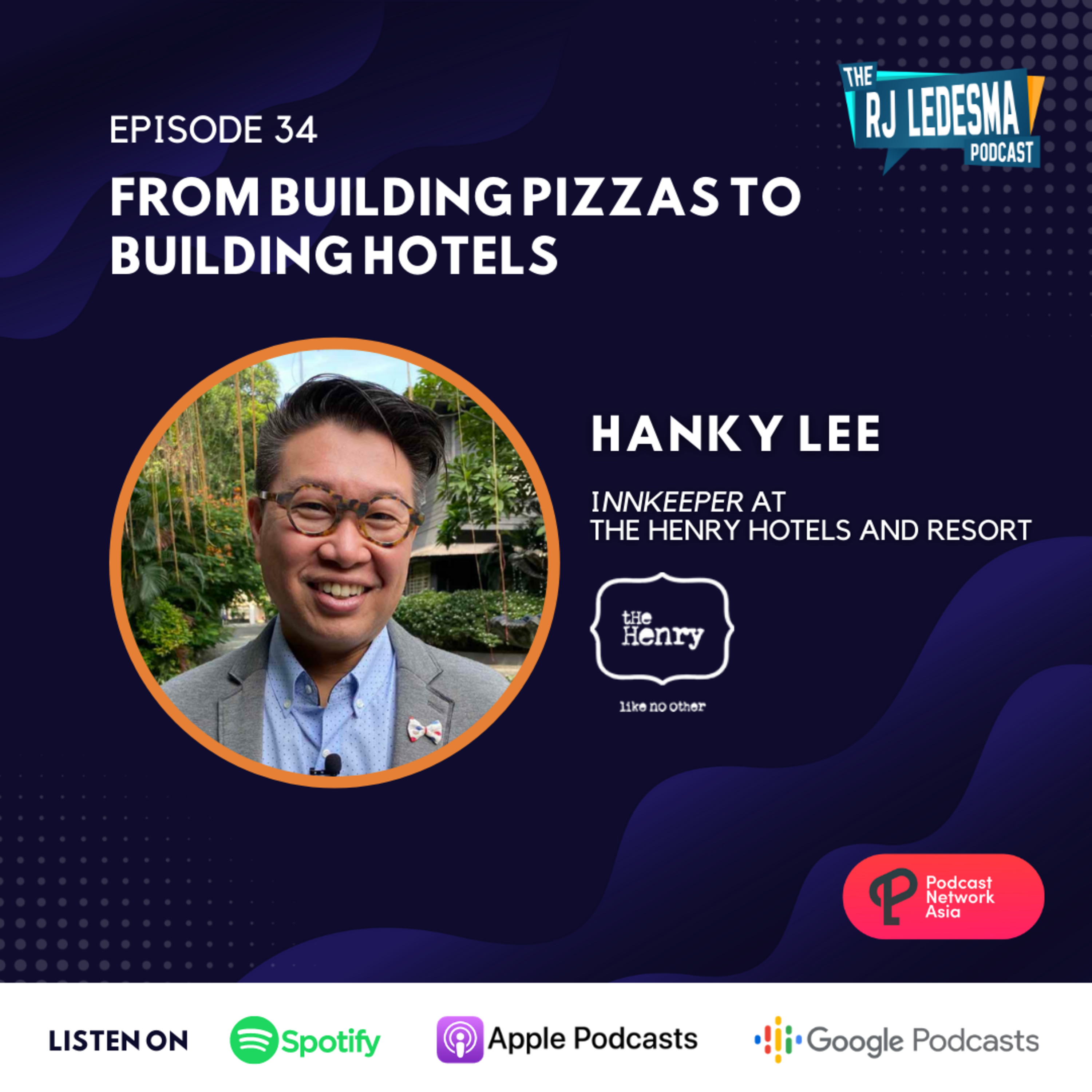 Ep. 34: From Building Pizzas to Building Hotels | Hanky Lee of The Henry Hotels and Resort