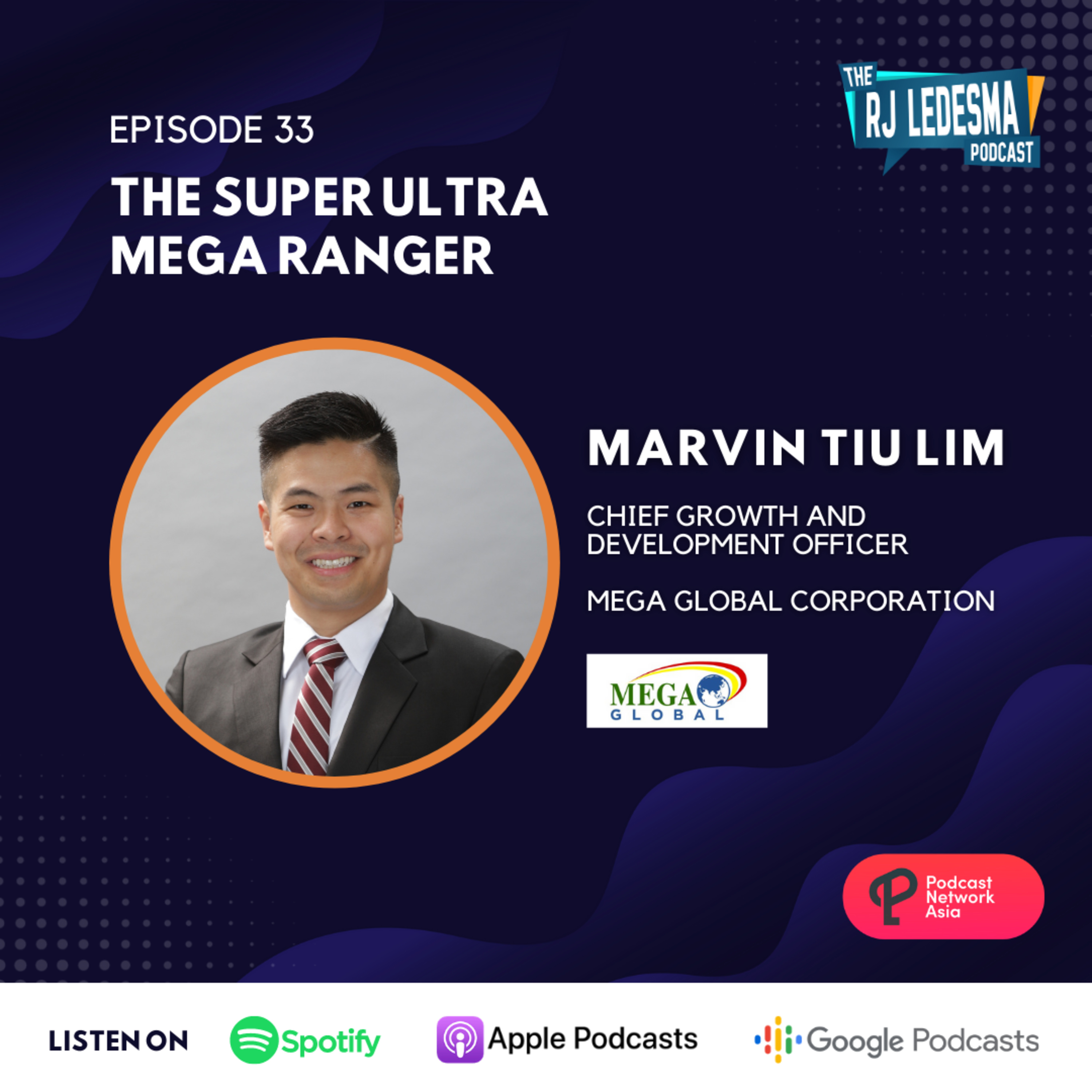 Ep. 33: The Super Ultra Mega Ranger | Marvin Tiu Lim of Mega Global Corporation