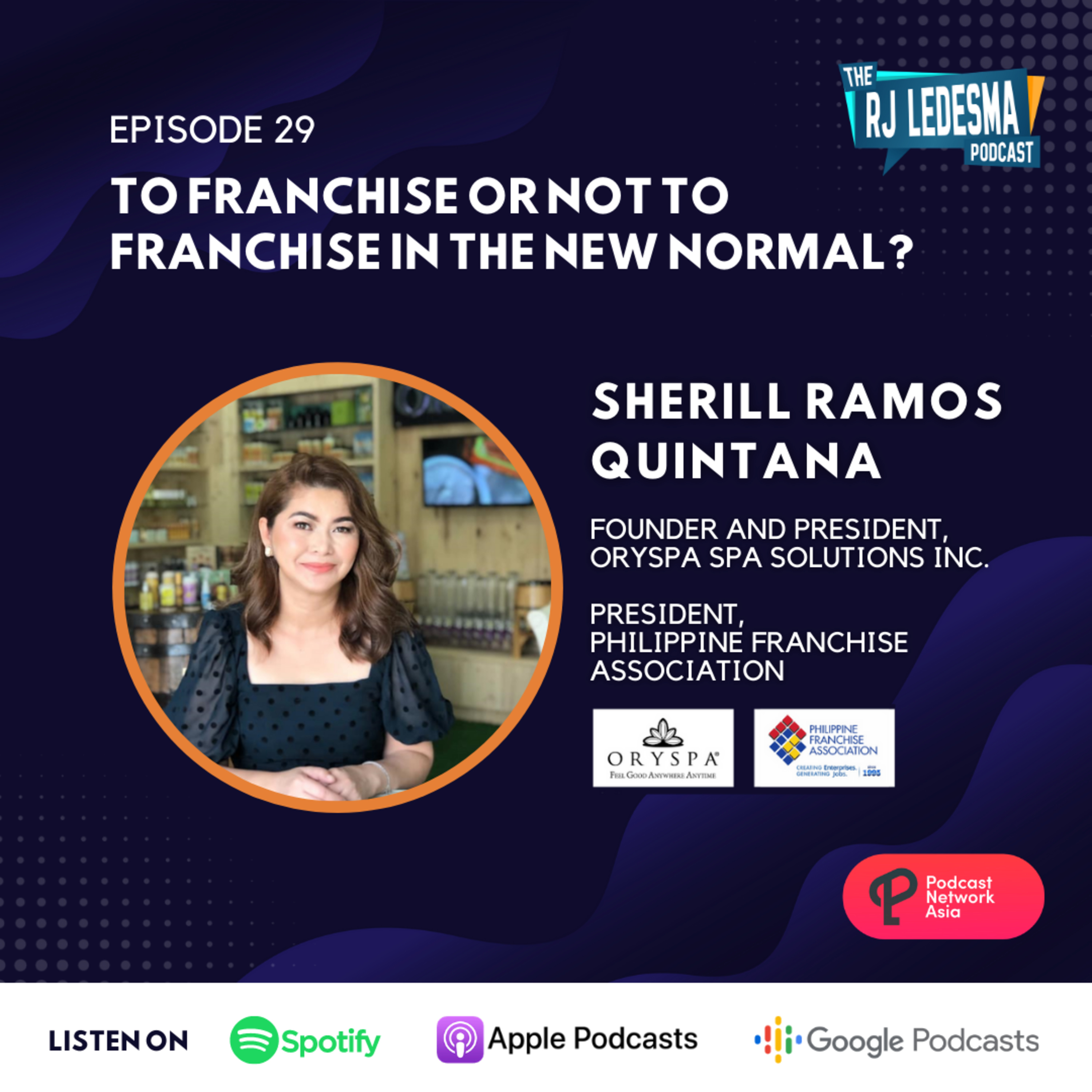 Ep. 29: To franchise or not to franchise in the New Normal? | Sherill Ramos Quintana of Oryspa Spa Solutions Inc.