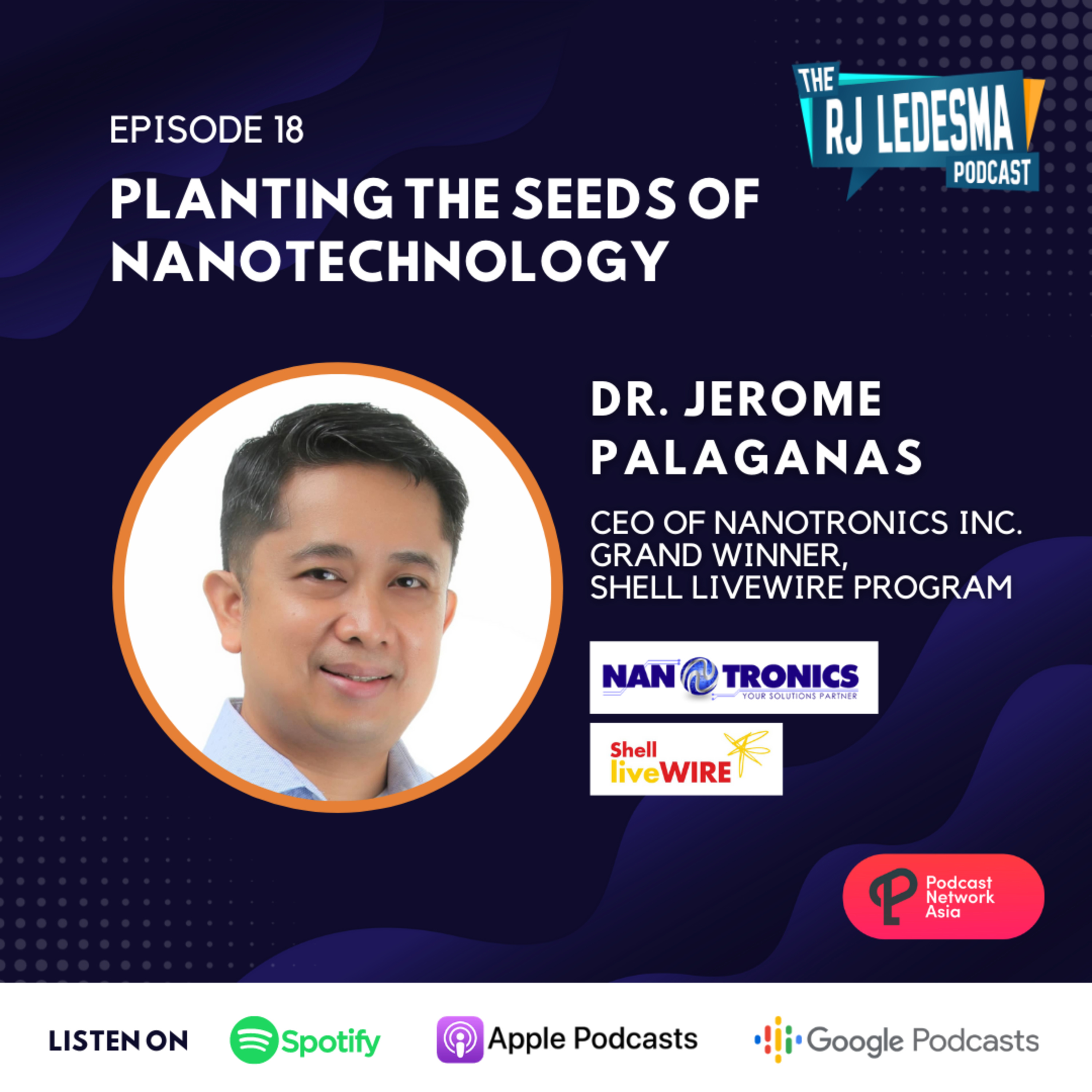 Ep. 18: Planting the Seeds of Nanotechnology | Dr. Jerome Palaganas of Nanotronics