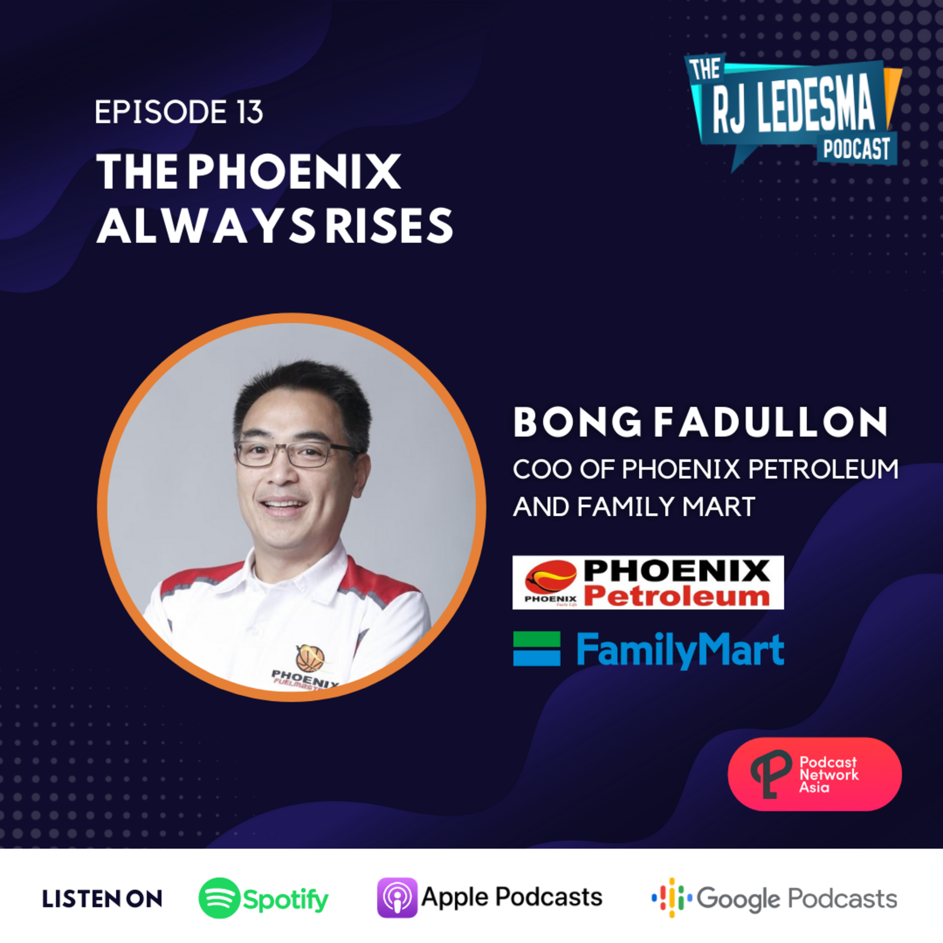 Ep. 13: The Phoenix Always Rises | Bong Fadullon of Phoenix Petroleum and FamilyMart