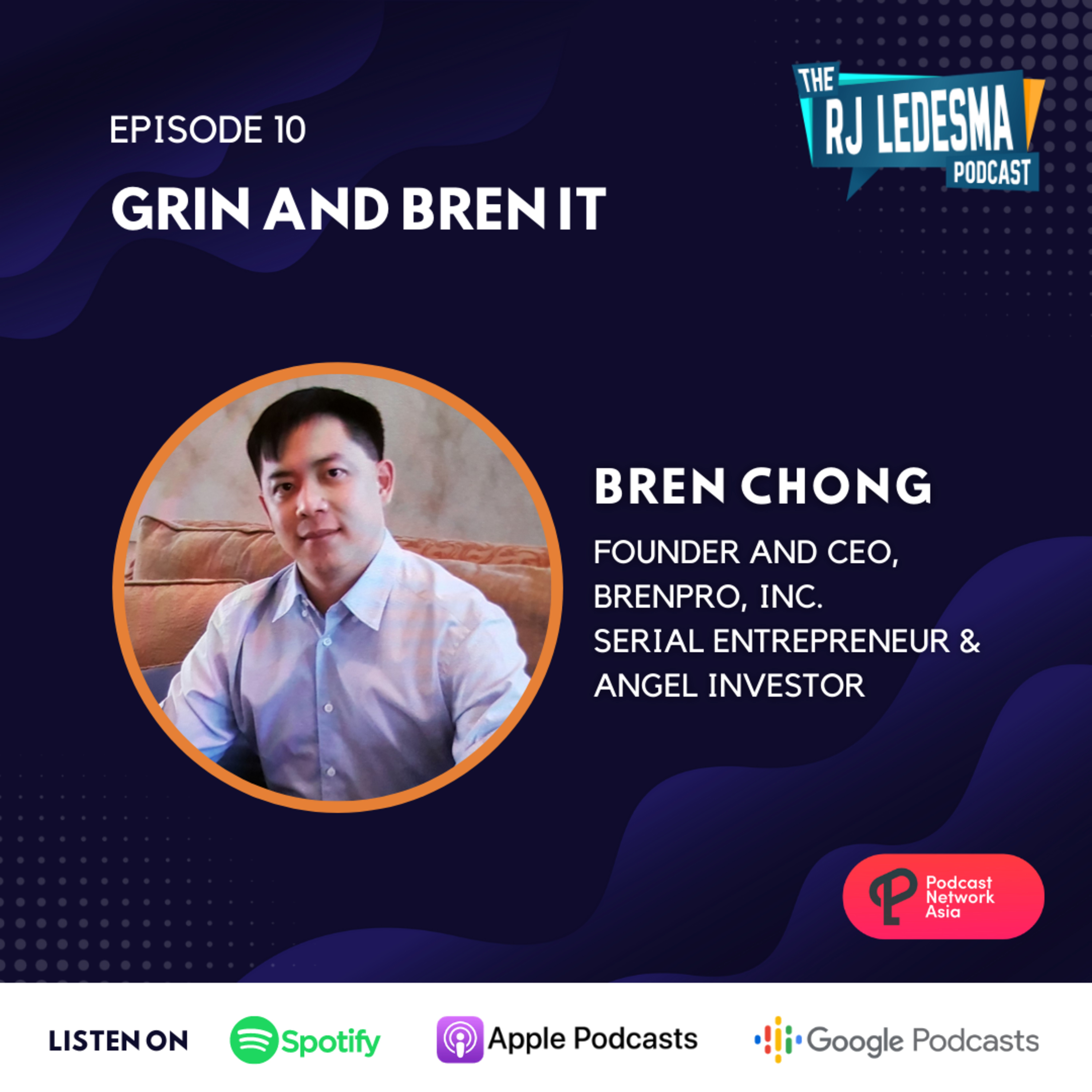 Ep. 10: Grin and Bren It | Bren Chong of BrenPro Inc.