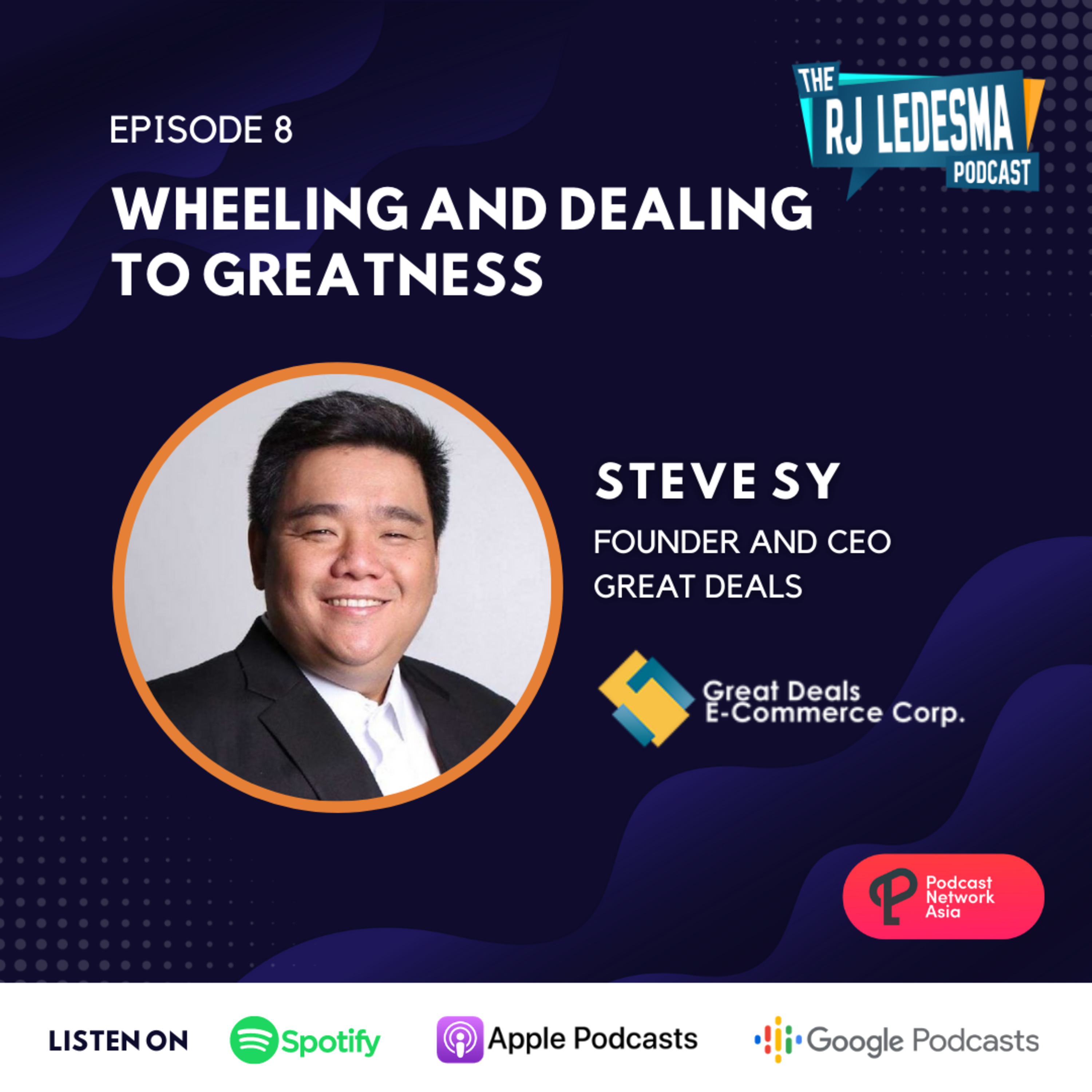 Ep. 8: Wheeling and Dealing to Greatness | Steve Sy of Great Deals E-Commerice