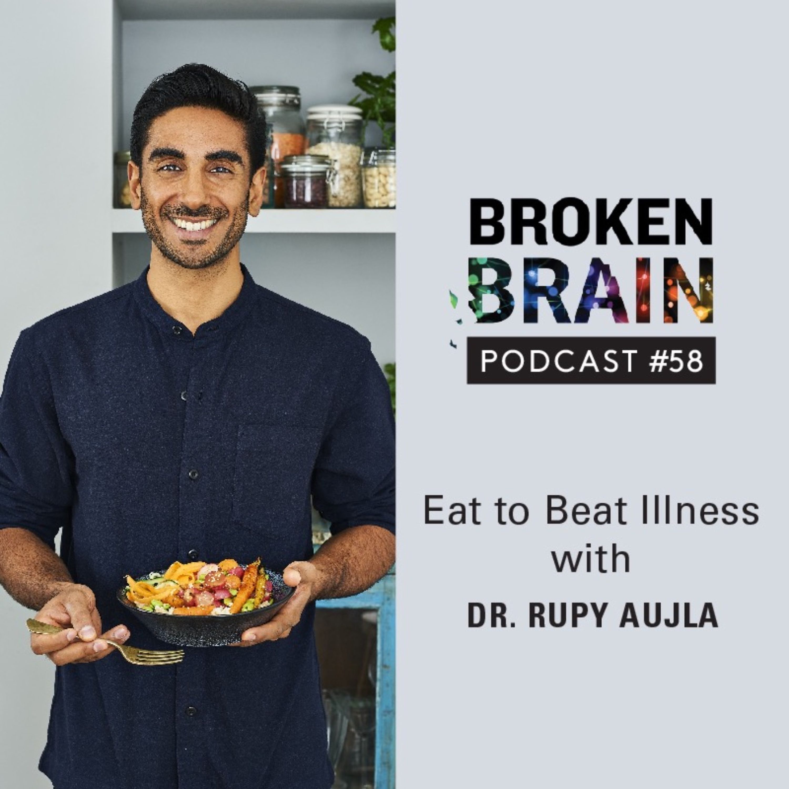cover art for #58: Eat to Beat Illness with Dr. Rupy Aujla