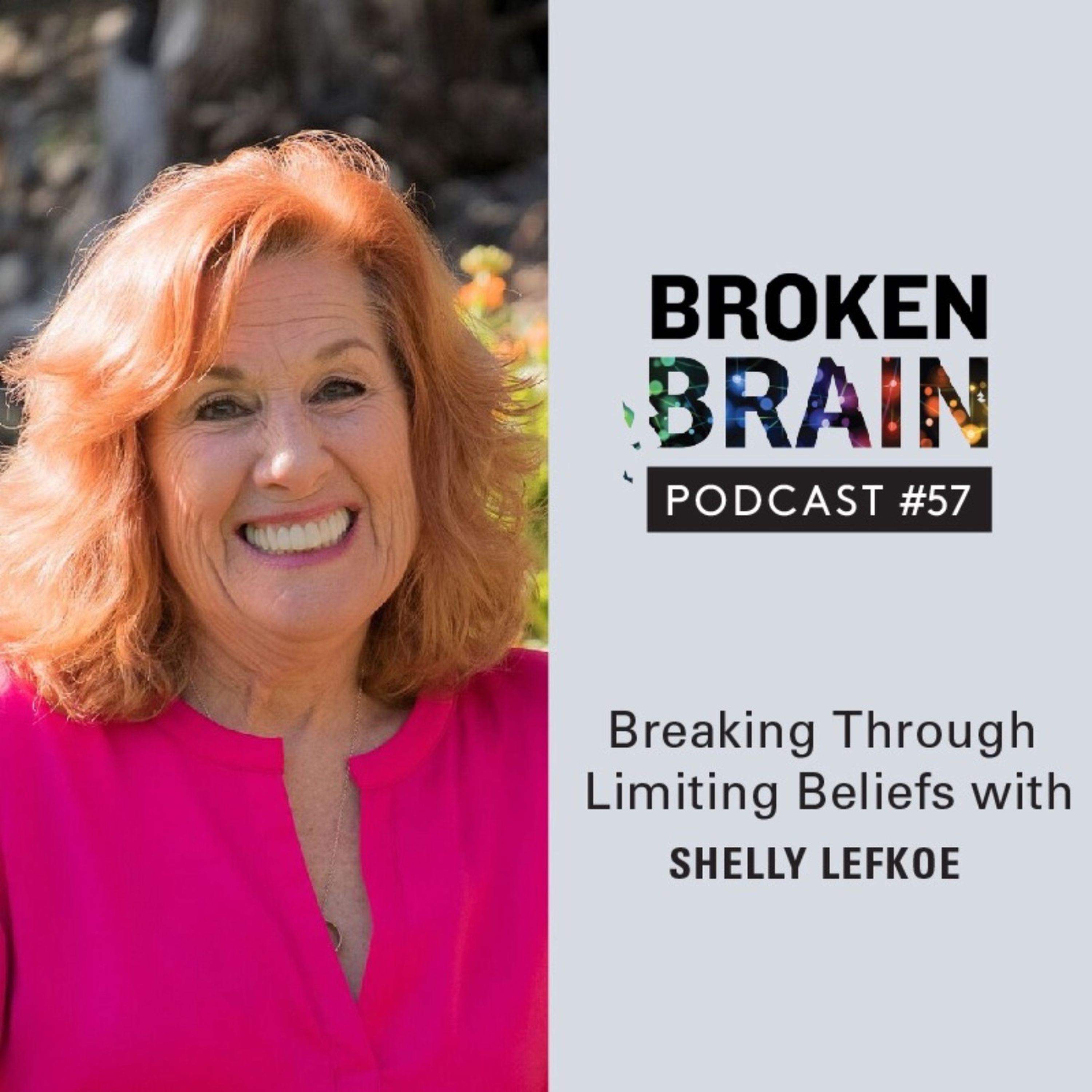 cover art for #57: Breaking Through Limiting Beliefs with Shelly Lefkoe