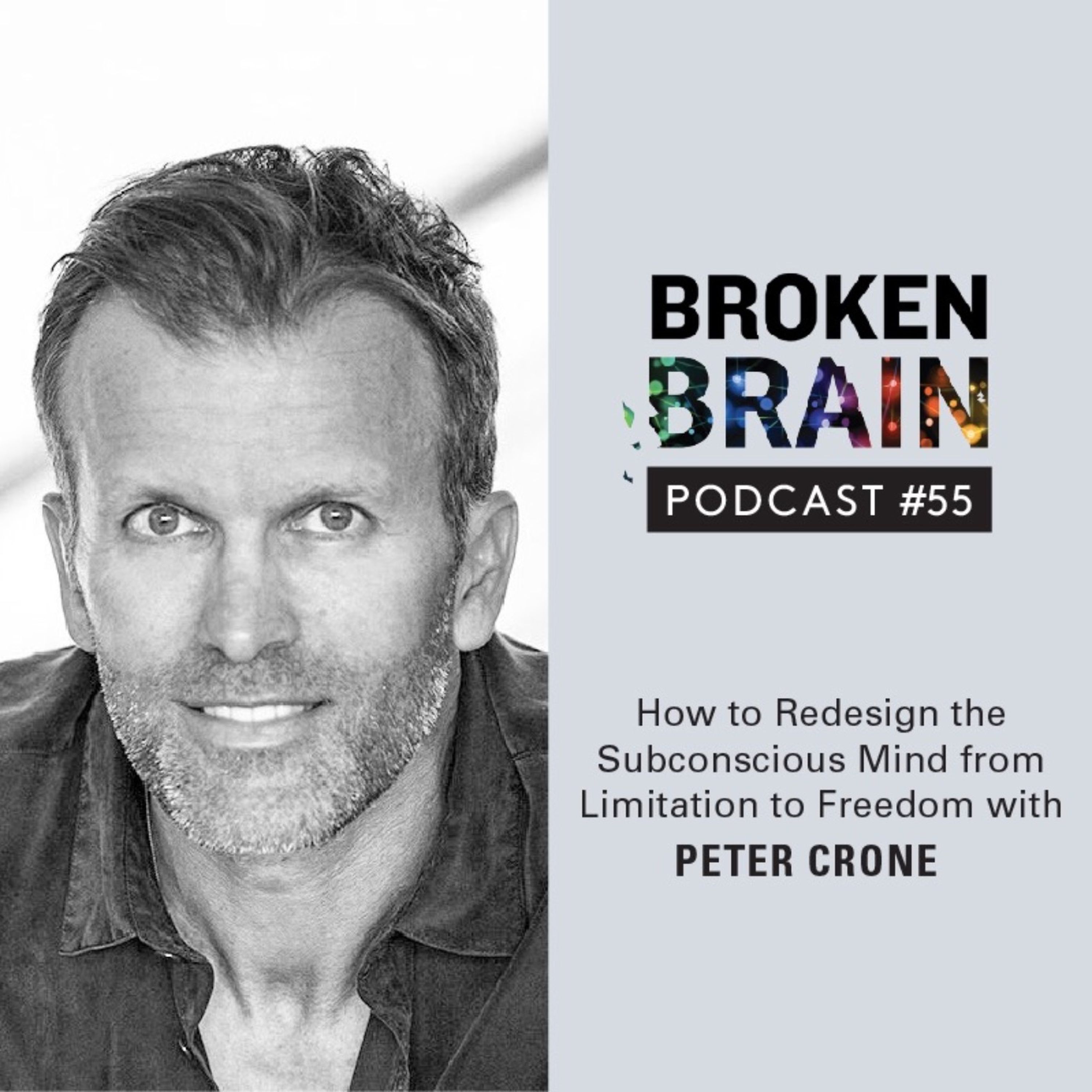 #55: How to Redesign the Subconscious Mind from Limitation to Freedom with Peter Crone episode artwork