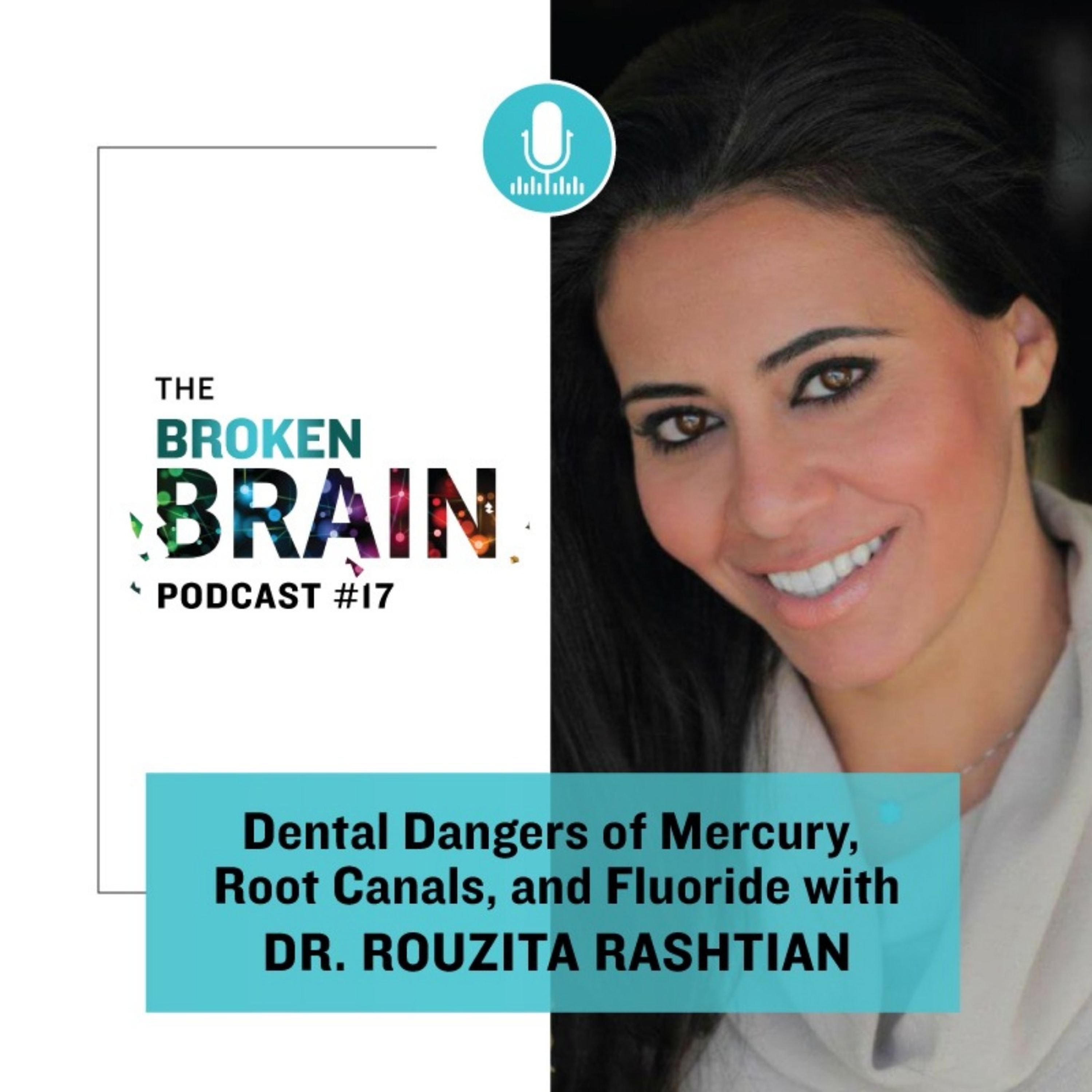 #17: Dental Dangers of Mercury, Root Canals, and Fluoride with Dr. Rouzita Rashtian episode artwork