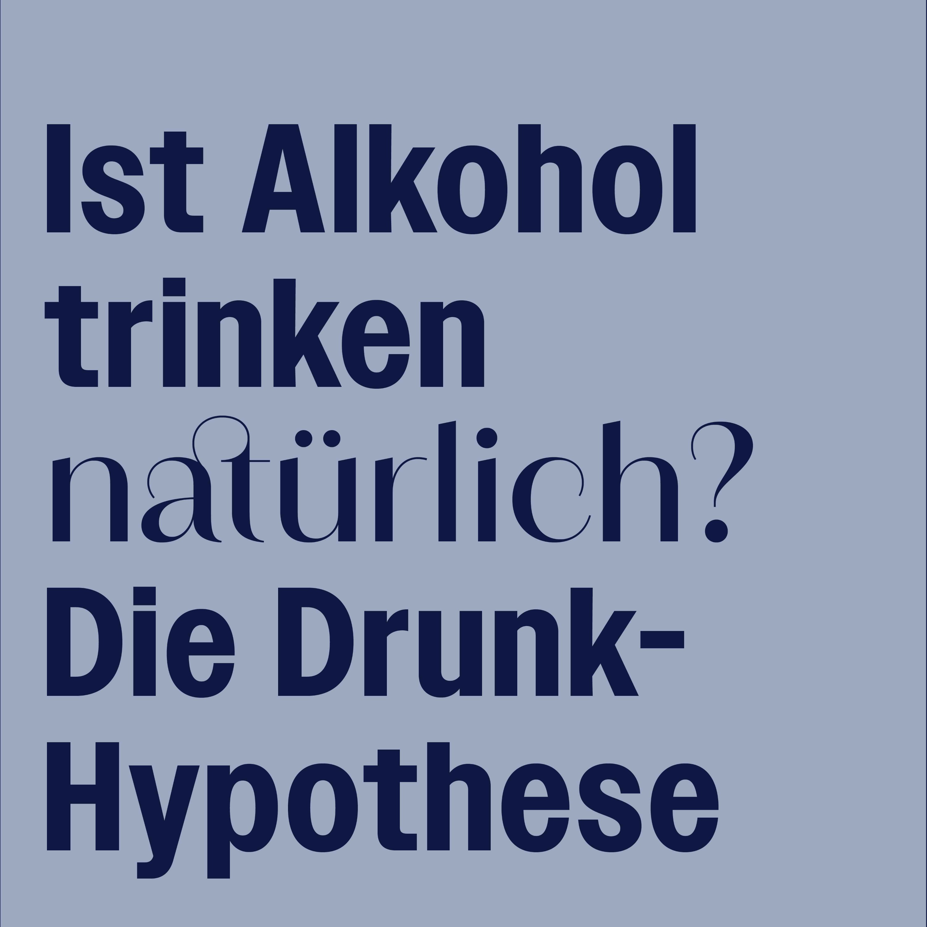 #260 Die Drunk-Hypothese und die Frage, warum Menschen trinken – Betreutes Denken