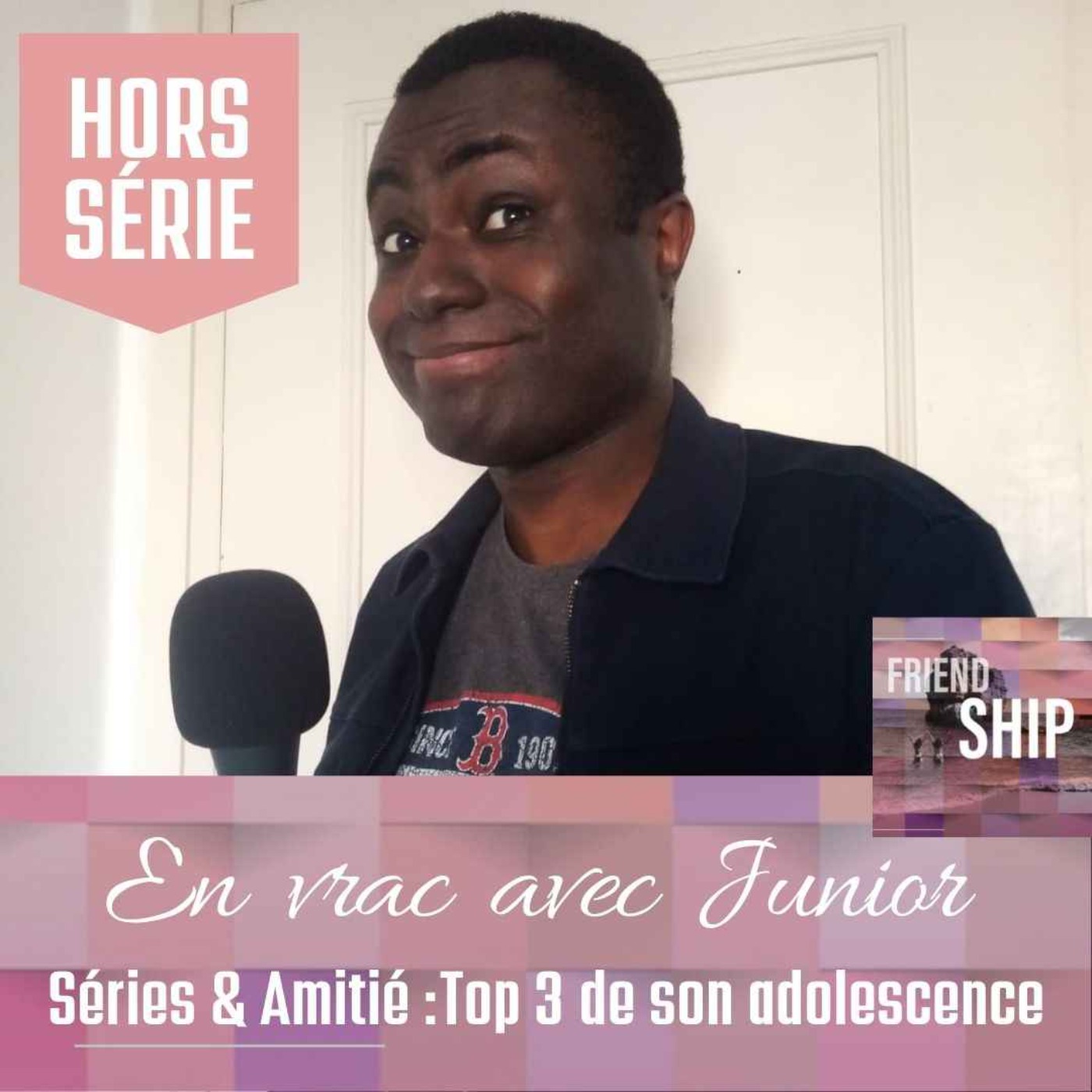 En Vrac - Junior (La Saison des Séries) : Séries & Amitié, Top 3 de son adolescence